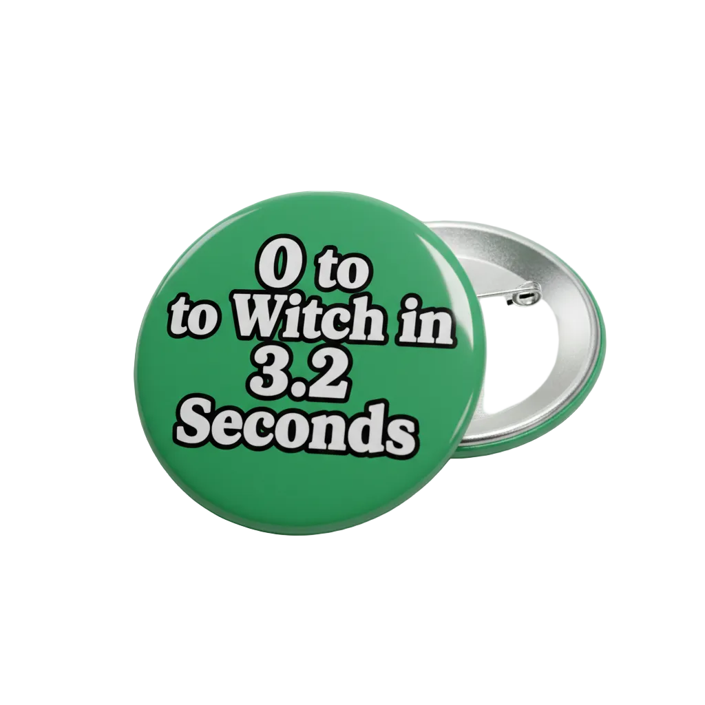 0 to Witch in 3.2 Seconds Green Pinback words 2.25-inch