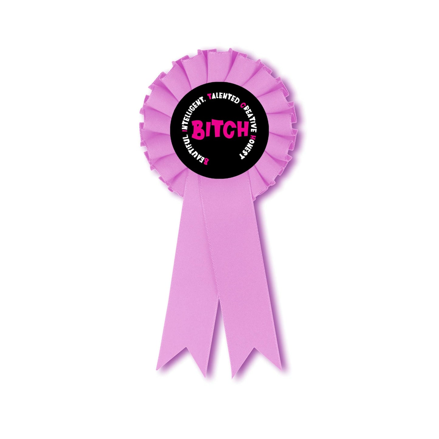 Birthday Beautiful Intelligent Talented Creative Honest "B.I.T.C.H." in a large Rosette 3" Metal Button Pin, Rosette Badge for Girls, Women, Brooch Party Celebration