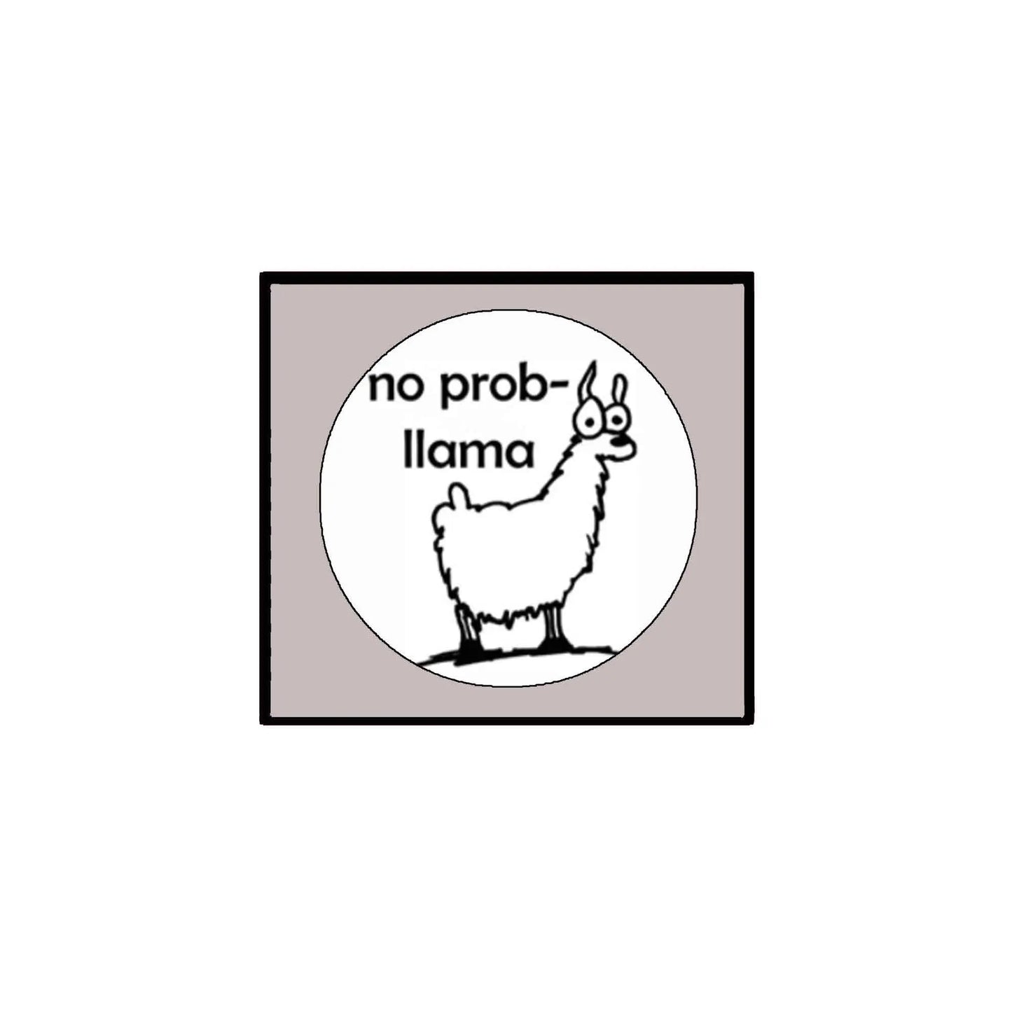 Funny llama pin-back badge with “no prob” text in a circular design