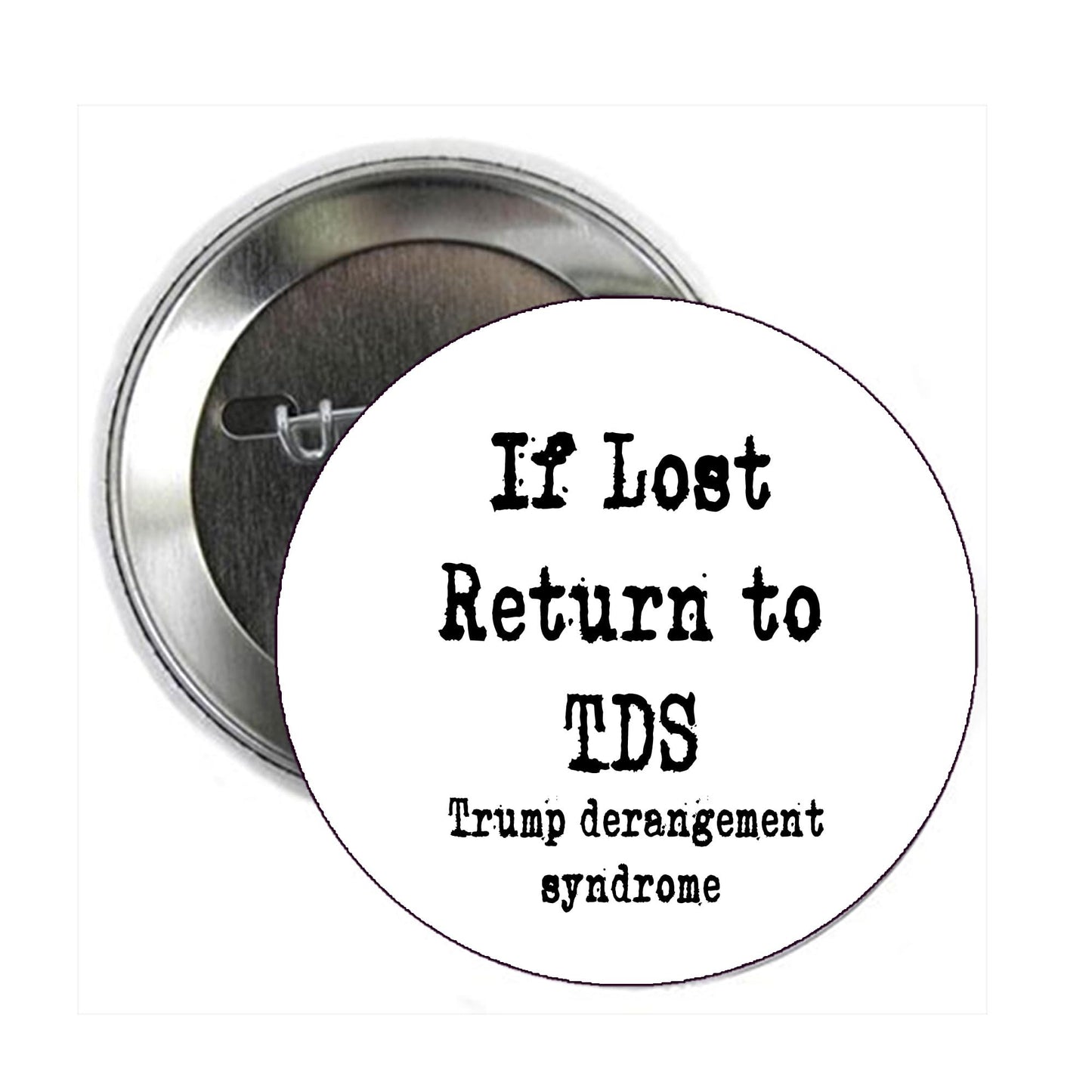 2.25" If Lost Return to TDS Trump derangement syndrome Pin Pinback Button Badge Brooch