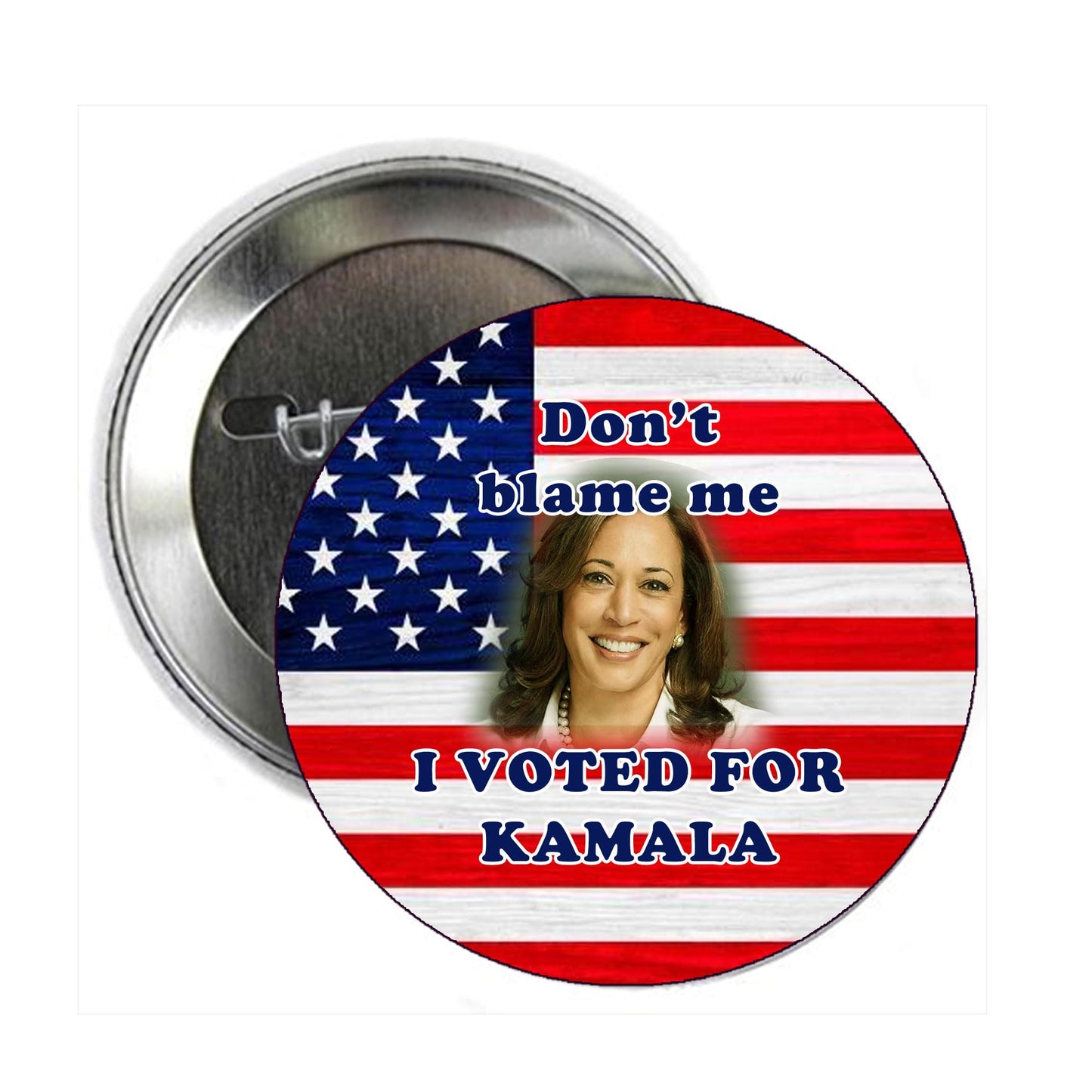 Don't Blame Me I Voted for Kamala Pinback for Jackets, Backpacks, etc. Pin Back, Badge Political Anti Trump