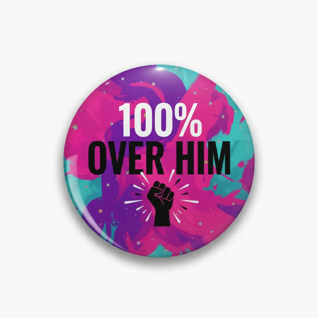 Purple pinback button with teal accents and bold text '100% OVER HIM'