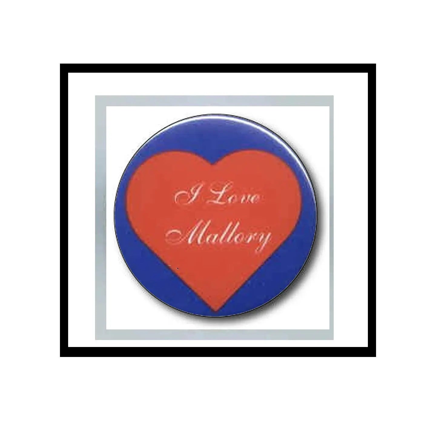 I Love Mallory pinback button with blue border and red heart script design, 1.25-inch