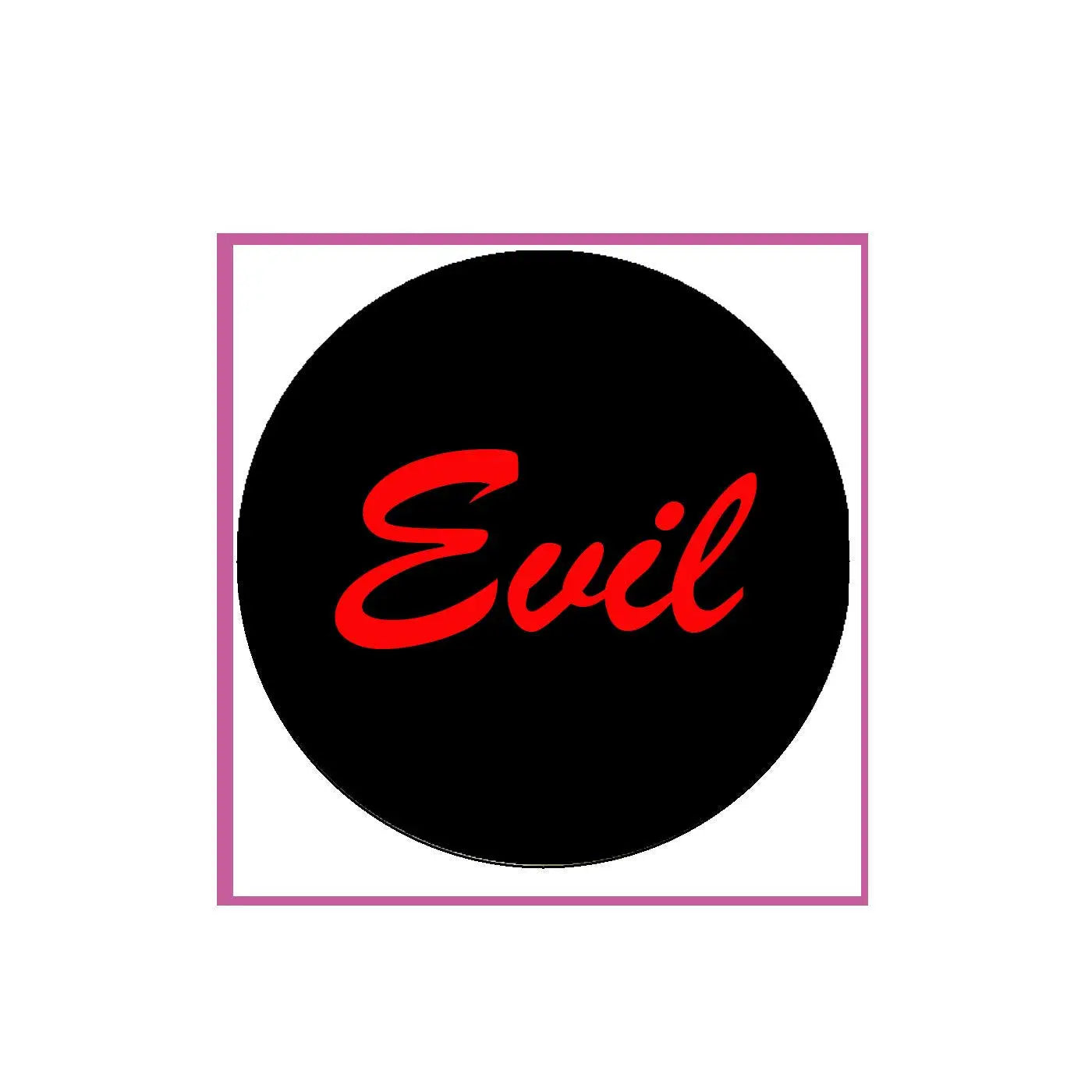 2.25-inch pinback badge, round black with red cursive “Evil” text