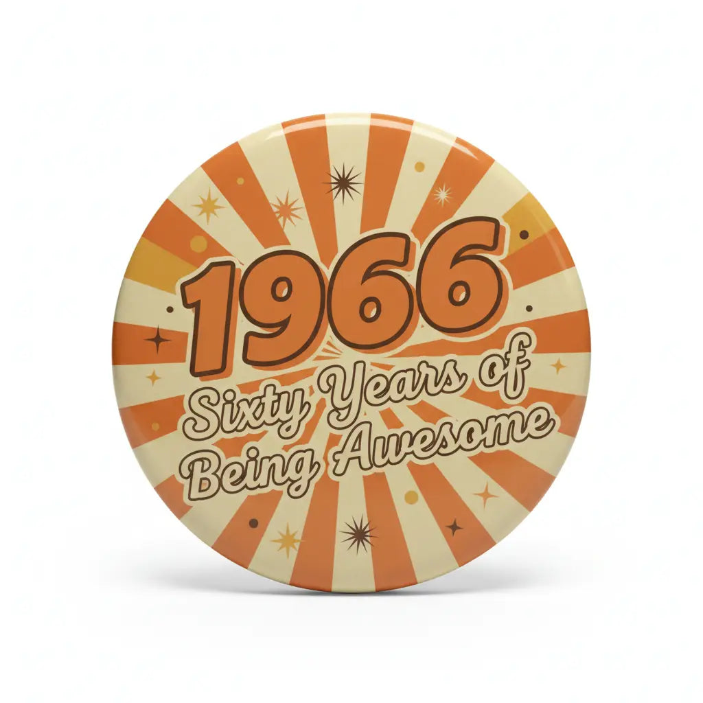 1966 Sixty 60 Years of Being Awesome Pin Button 2.25-inch - mypinbacks.com