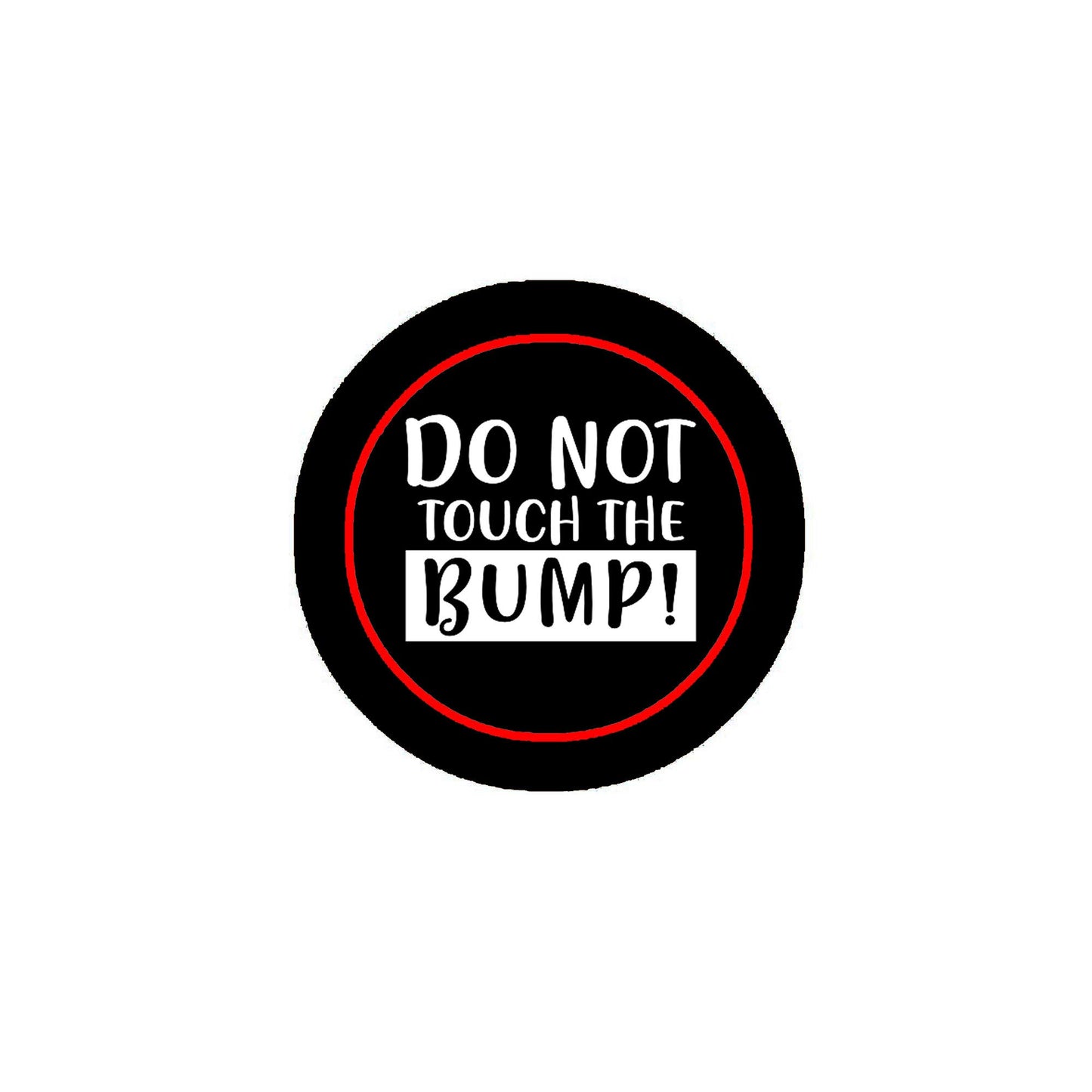 Do not Touch My Bump 2.25" Pinback Pin Back, Button Badge