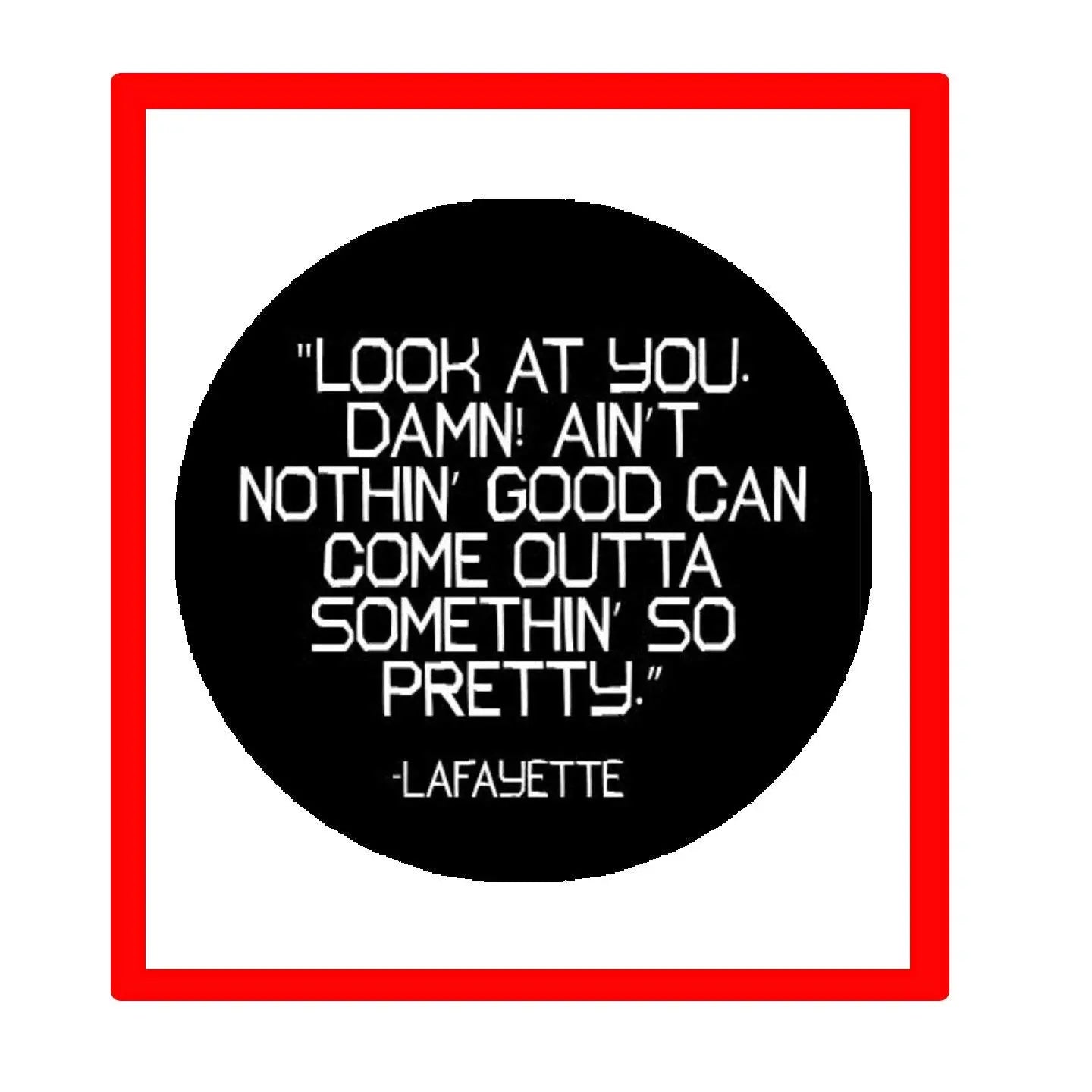 1.25-inch black pinback button with white quote text and 'Lafayette'