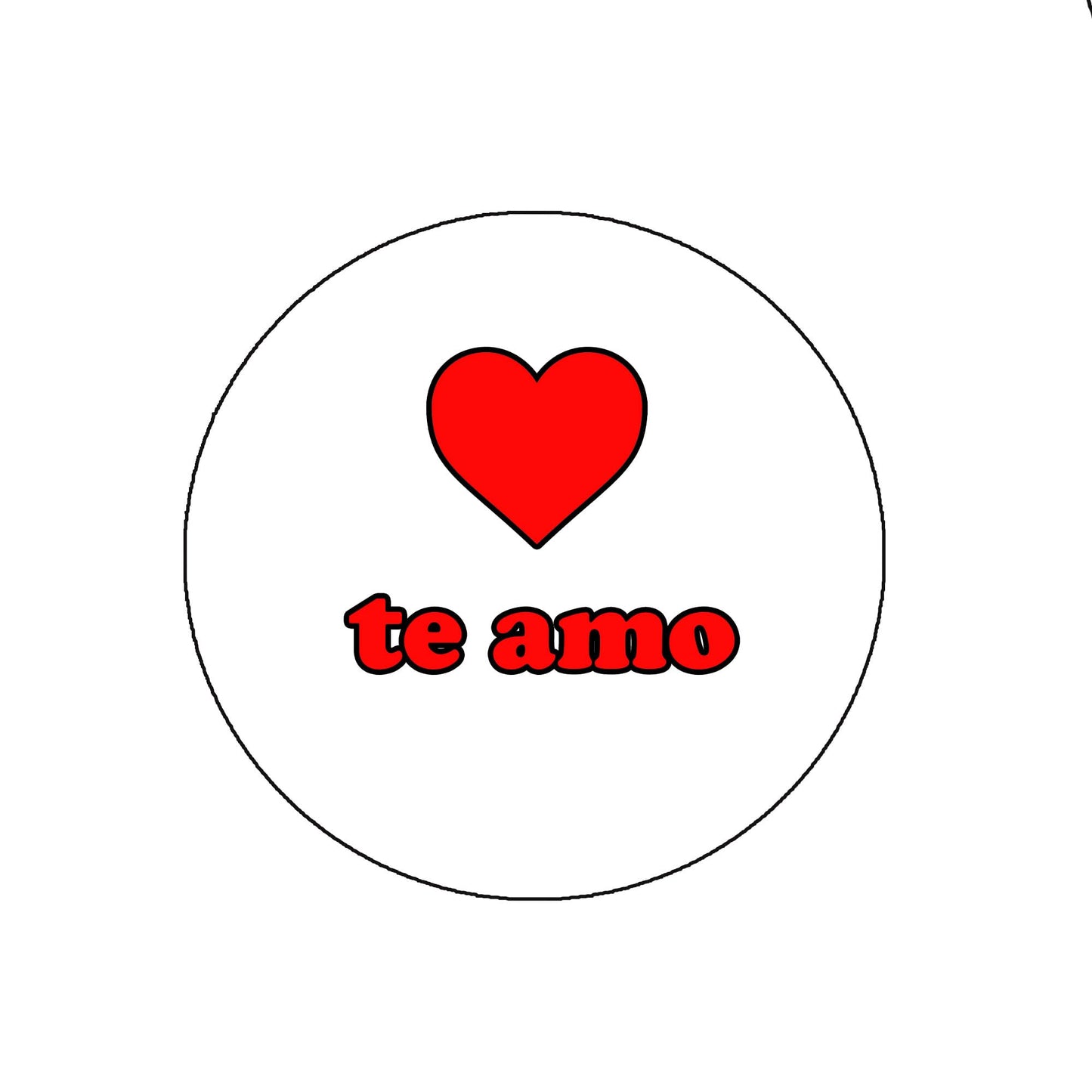Te amo Pinback Badge 2.25" for Jackets, Backpacks, etc. I love you Spanish