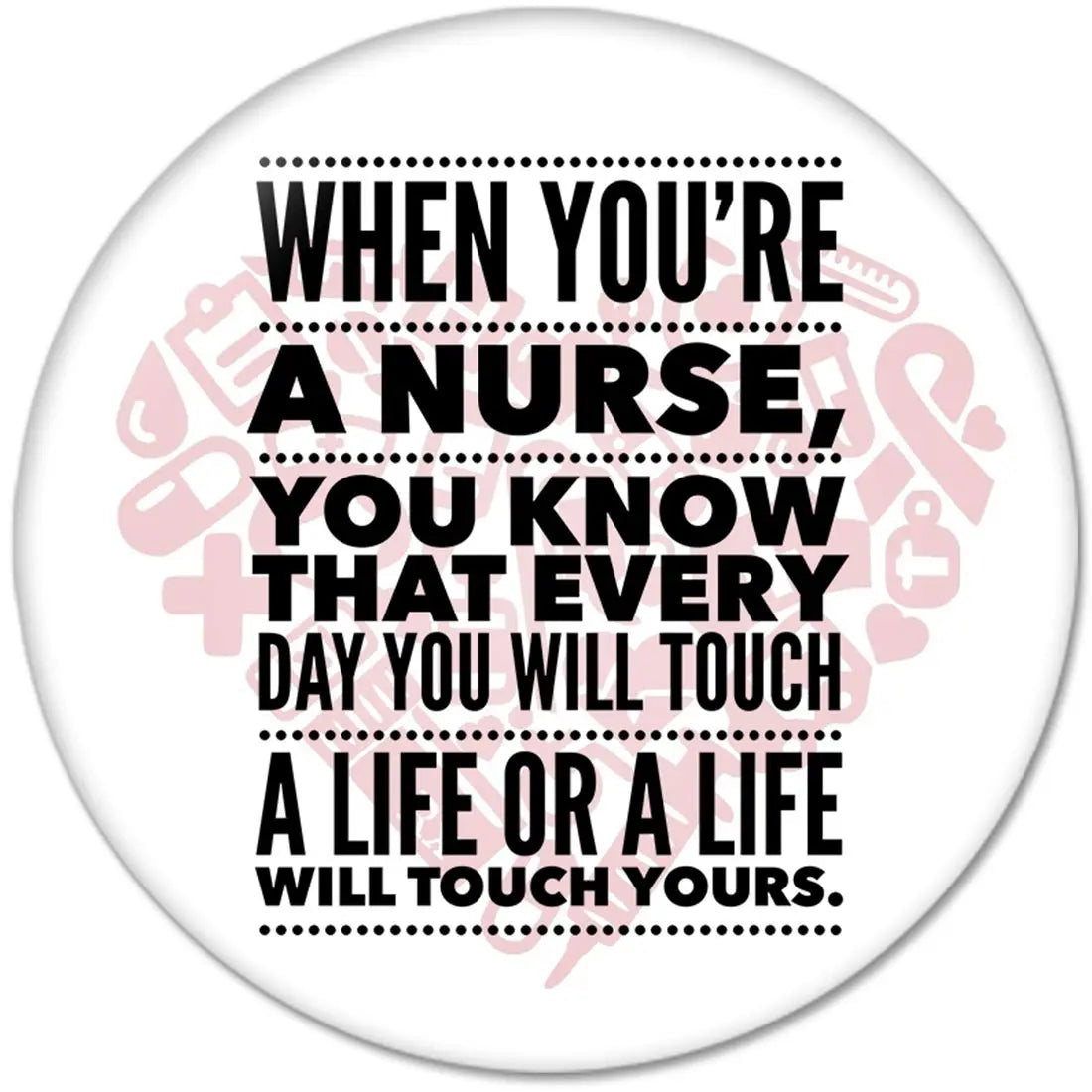 Round pinback button with bold nurse-themed quote text, multicolor design
