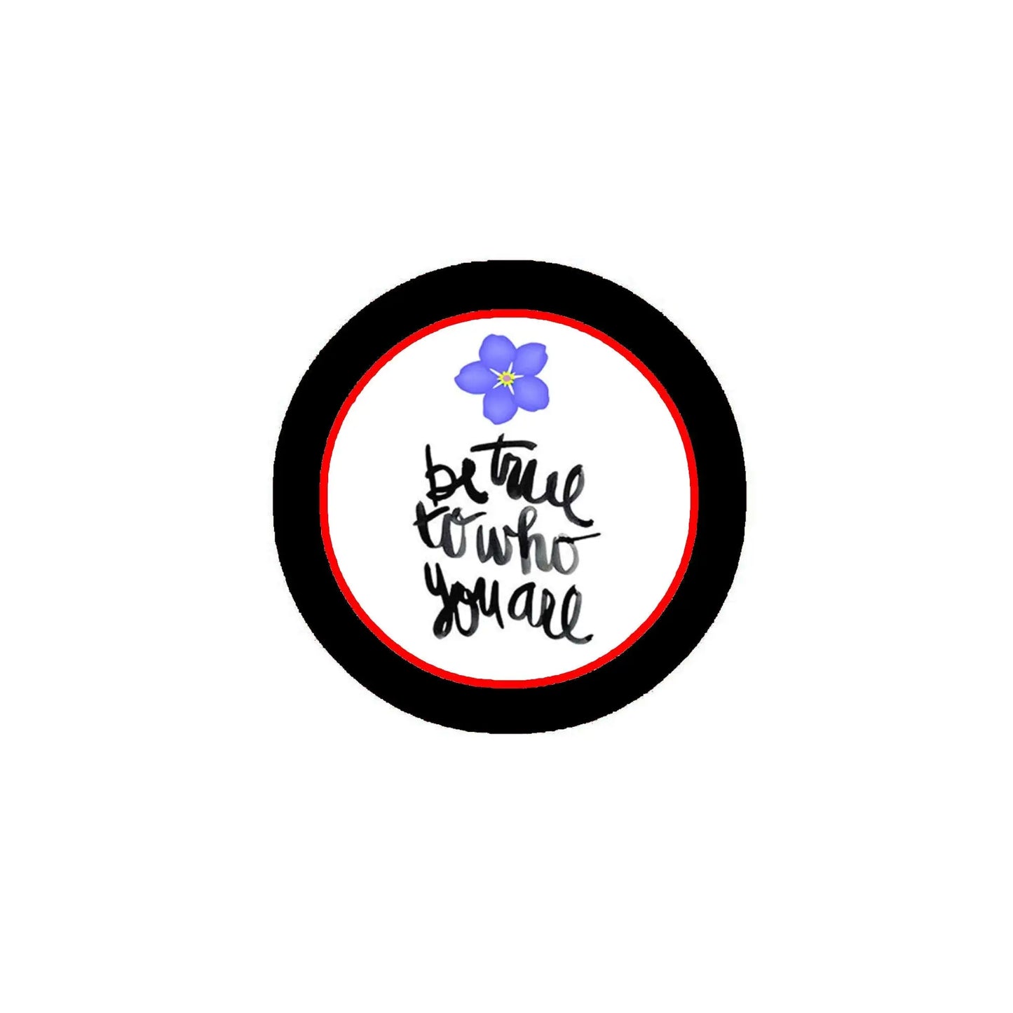 Round black pinback badge with blue forget-me-not flower and โbe true you areโ text