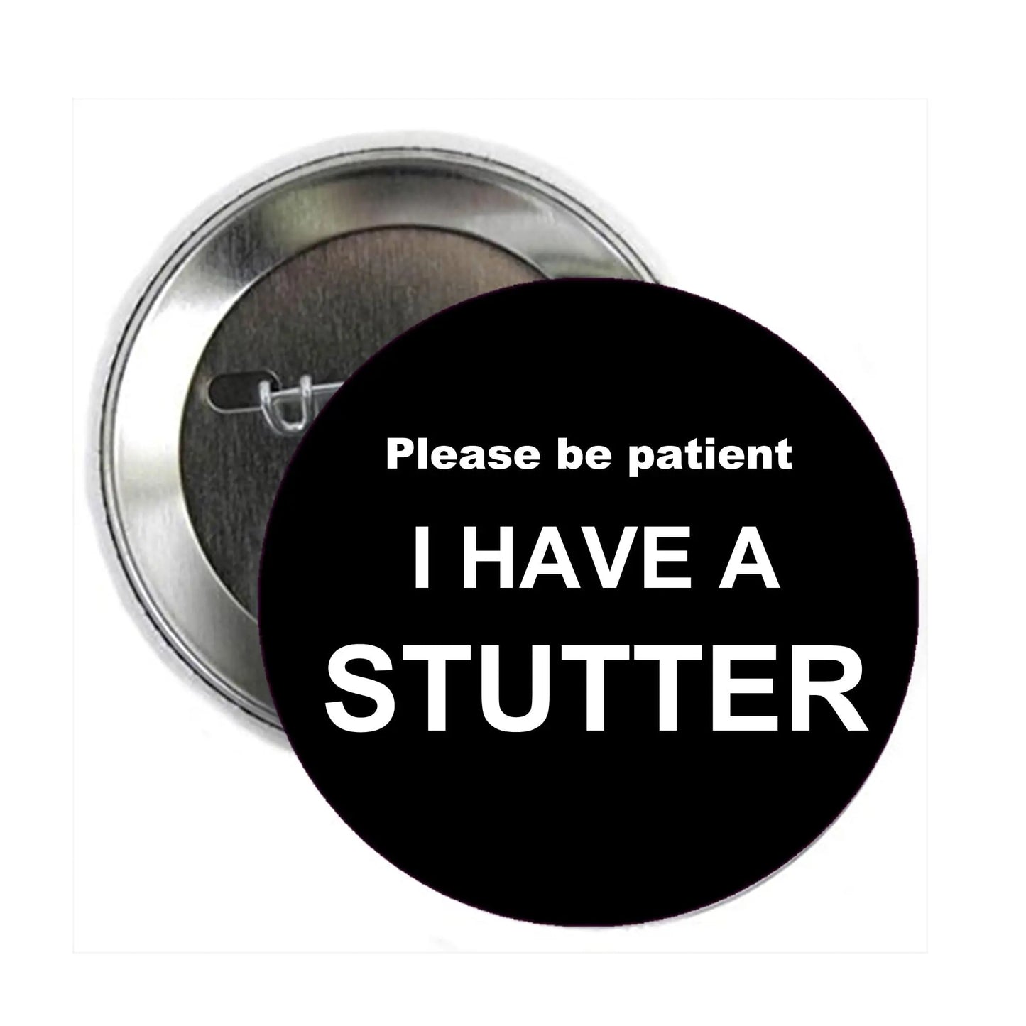 Round black pinback button with white text: Please be patient, I HAVE A STUTTER.
