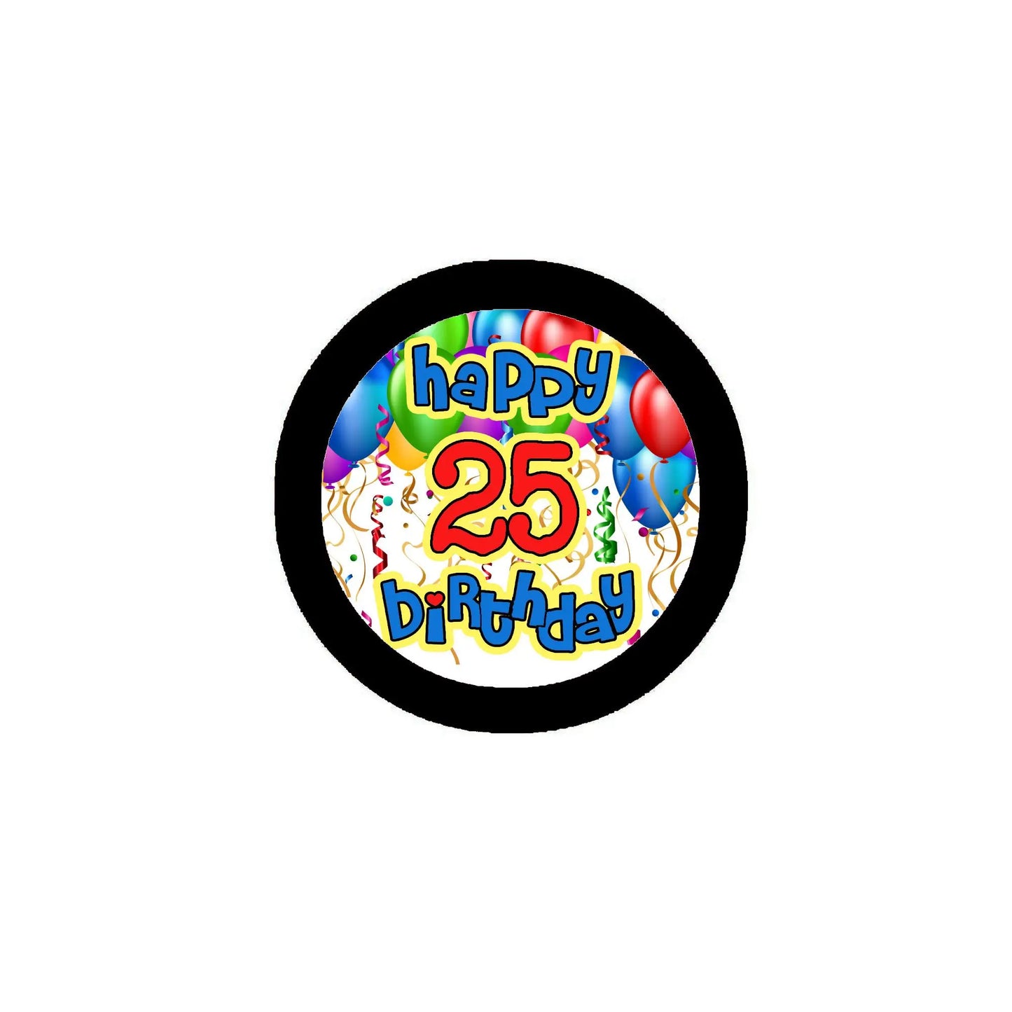 Round Happy 25th birthday pinback with colorful lettering and balloons