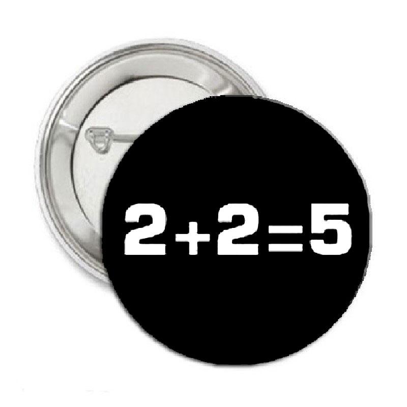 2 + 2 = 5 Two Plus Two Pinback 1"