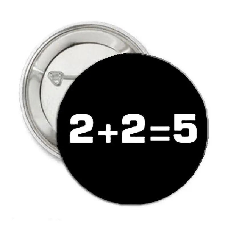 Two Plus Two 2.25-inch pinback button, round black with white “2+2=5” text