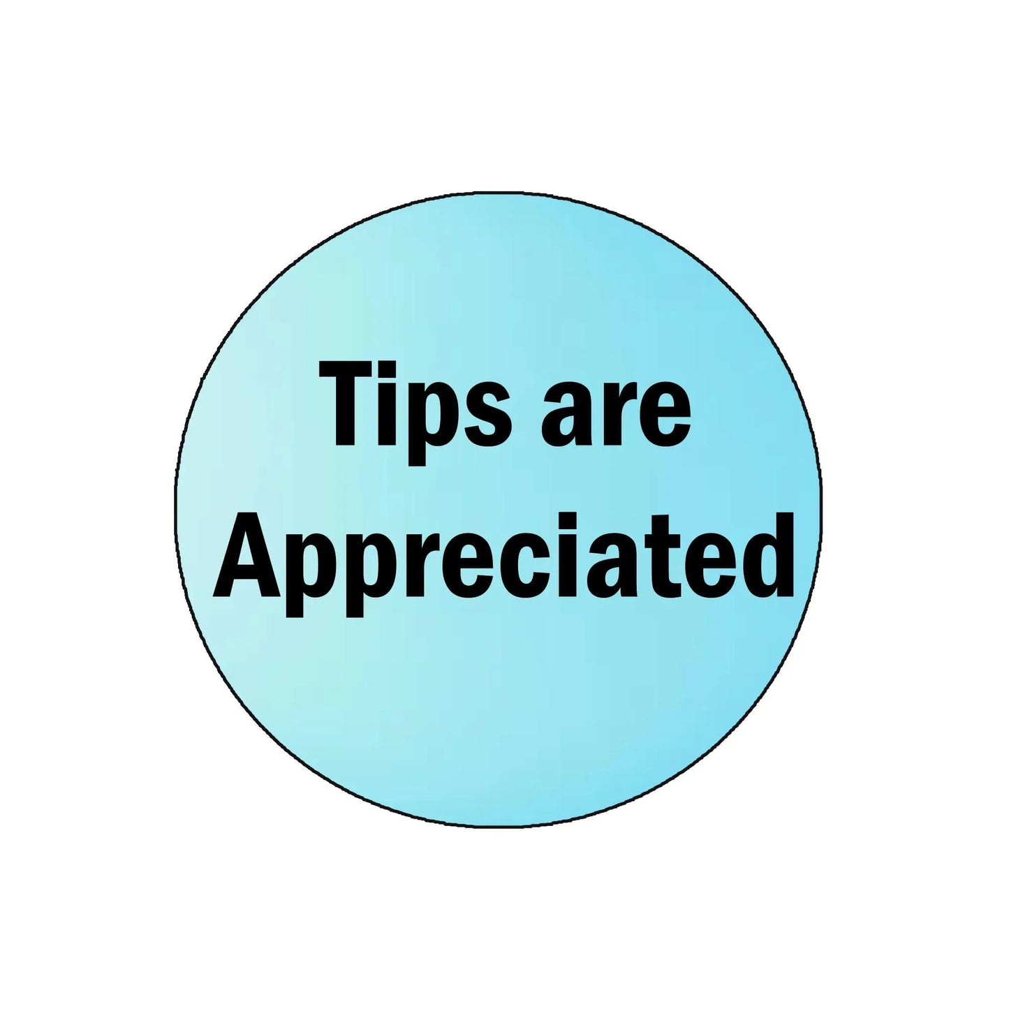 Blue round pinback button with 'Tips are Appreciated' text.