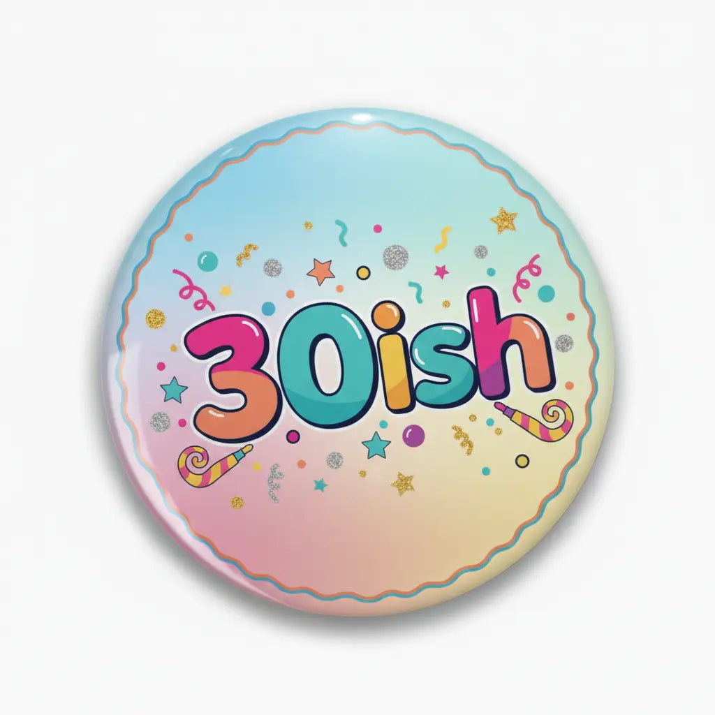 2.25-inch round 30ish birthday pinback with pastel confetti and '30ish' text