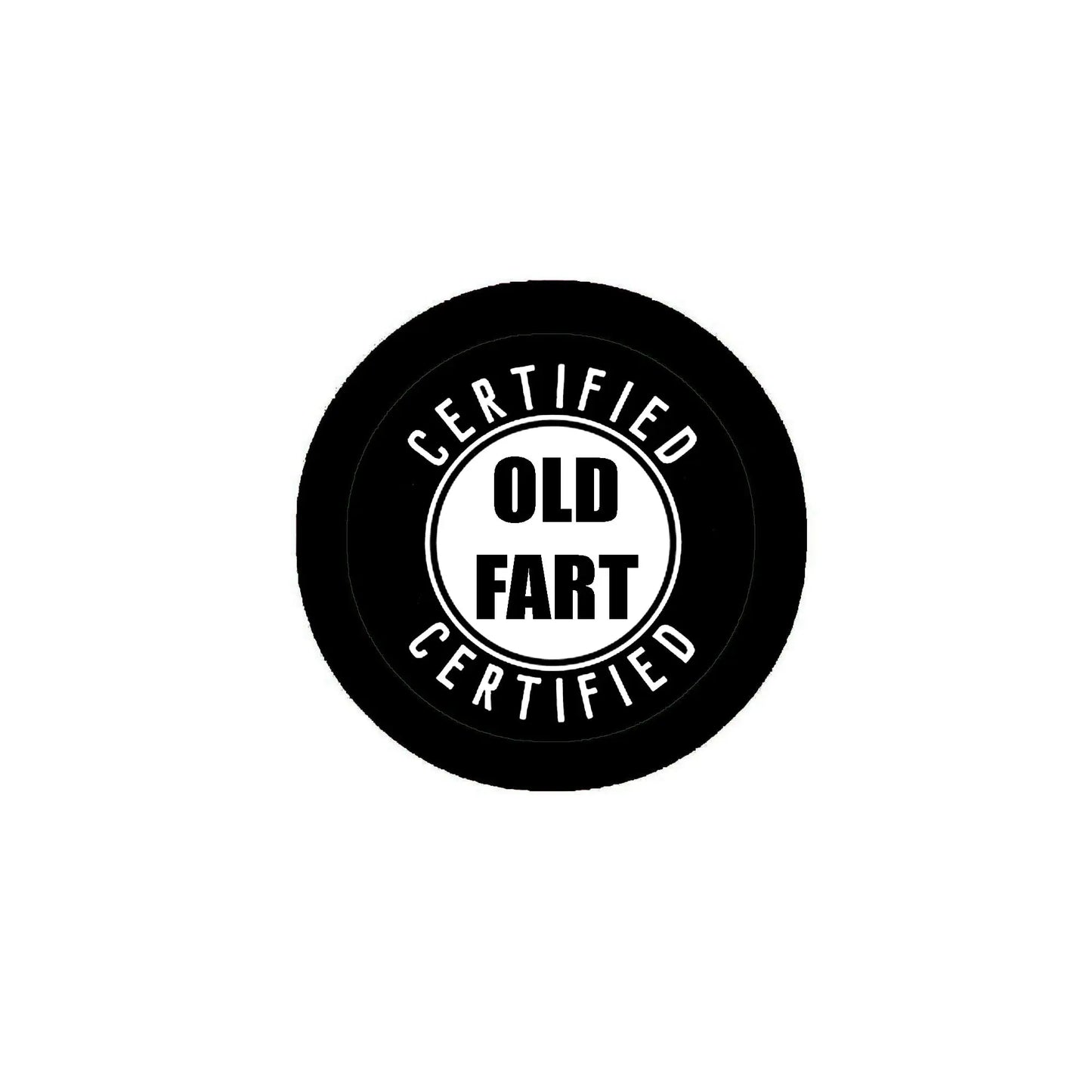 Round black pinback badge with “CERTIFIED” and “OLD FART” text