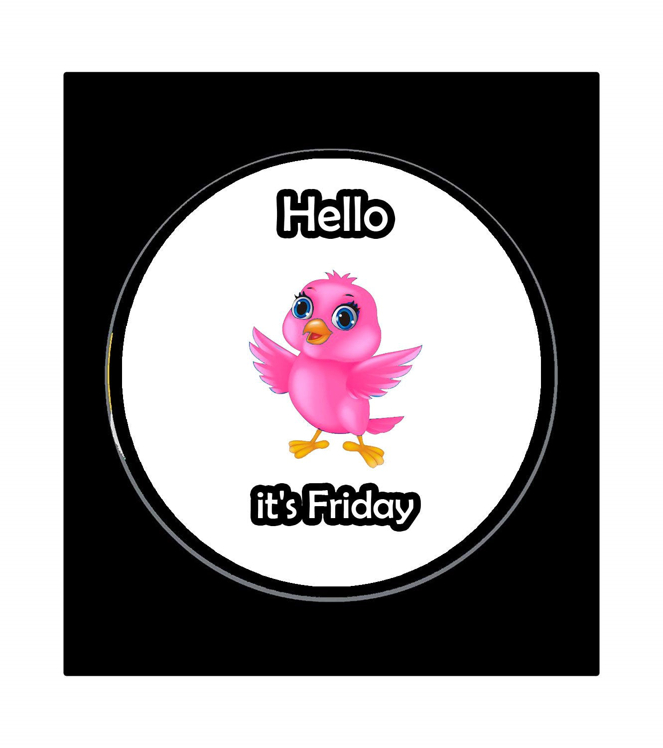 Hello It's Friday Pink Pin-back Badge 1.25" for Jackets, Backpacks, etc.