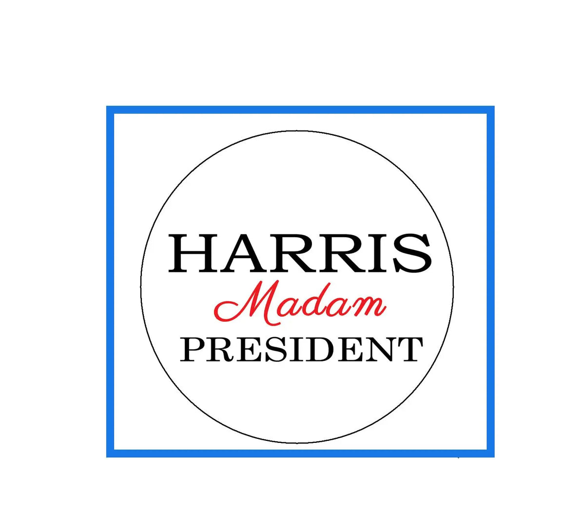 Round pinback button with 'HARRIS', red 'Madam', and 'PRESIDENT' lettering