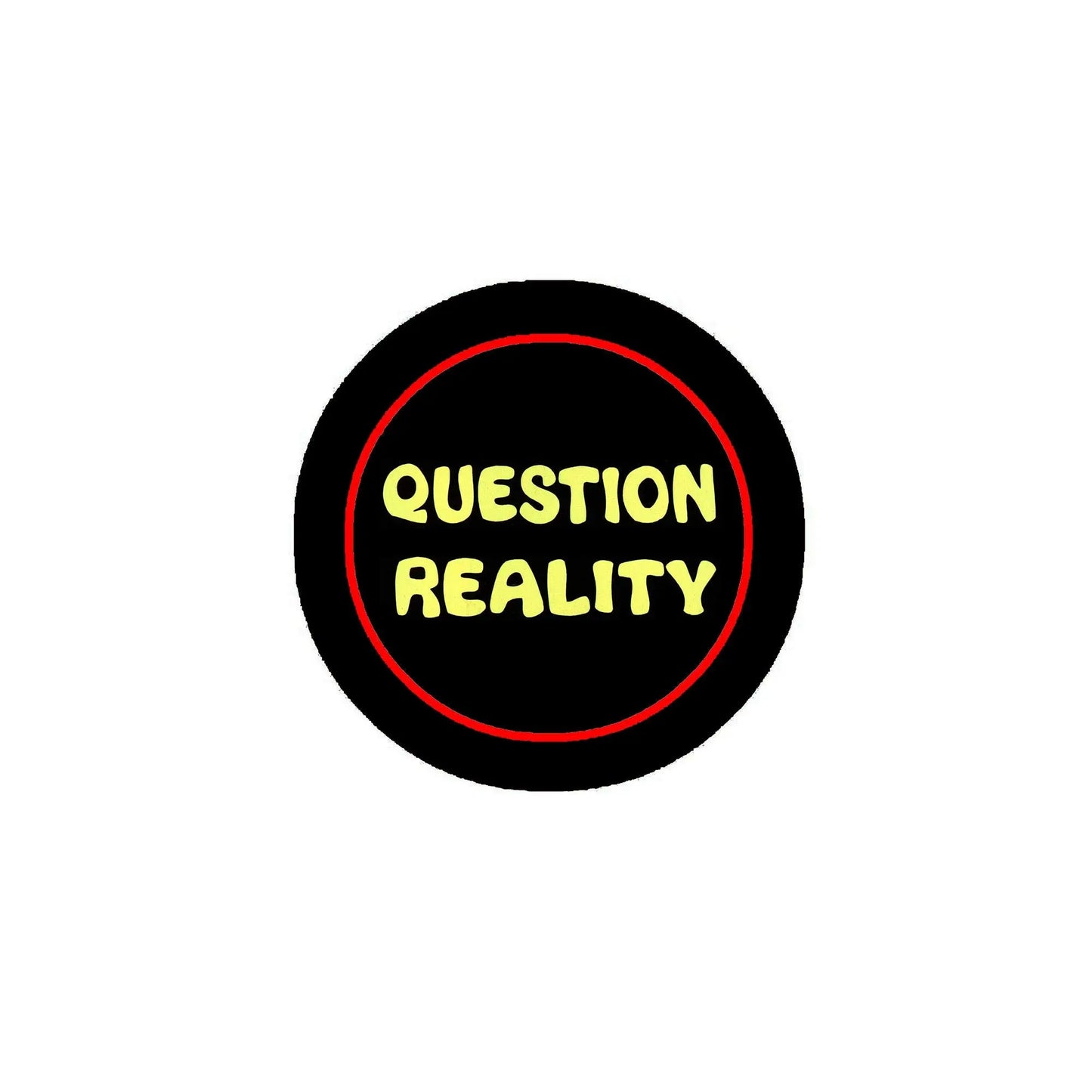 2.25-inch round pinback button, black with red ring and yellow 'Question Reality' text.