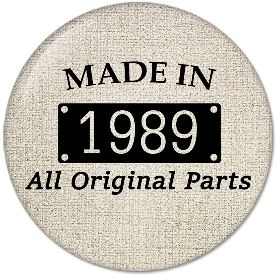 Fabric-textured pinback button: 'MADE IN 1989' and 'All Original Parts'.