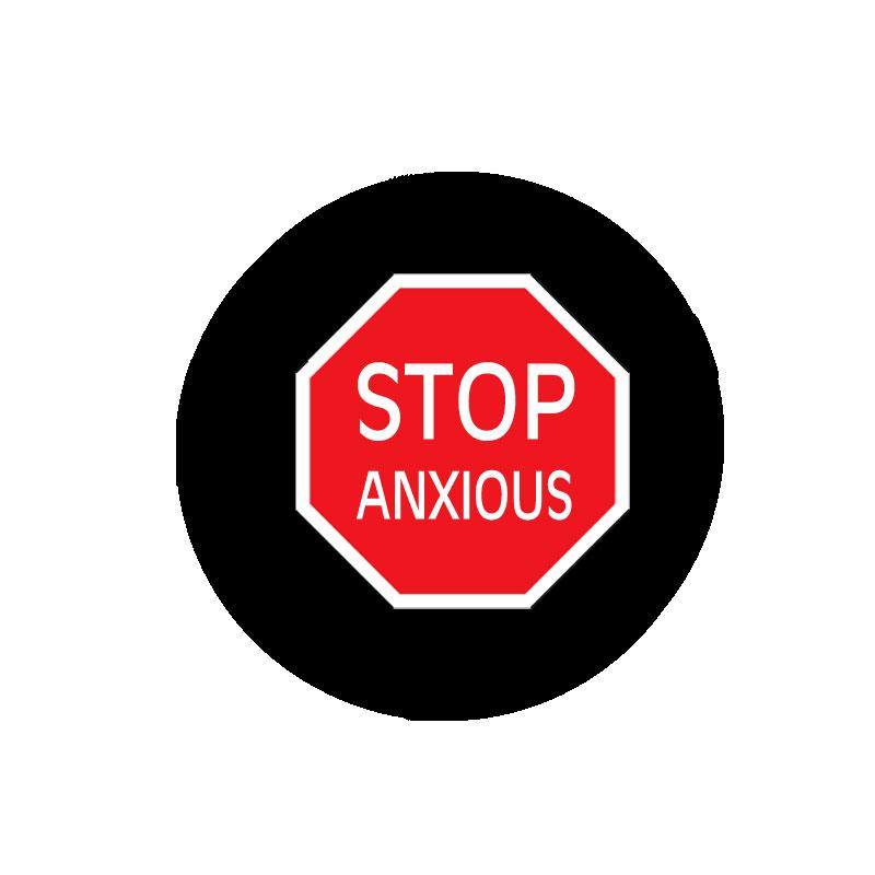 Stop Anxious Pinback Brooch 2.25"