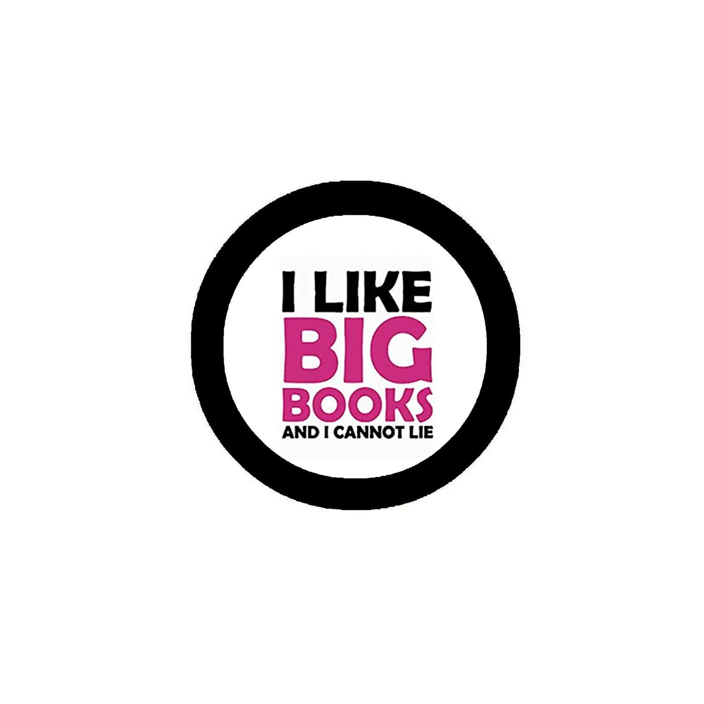 Round pinback button badge with black ring and I LIKE BIG BOOKS text in pink