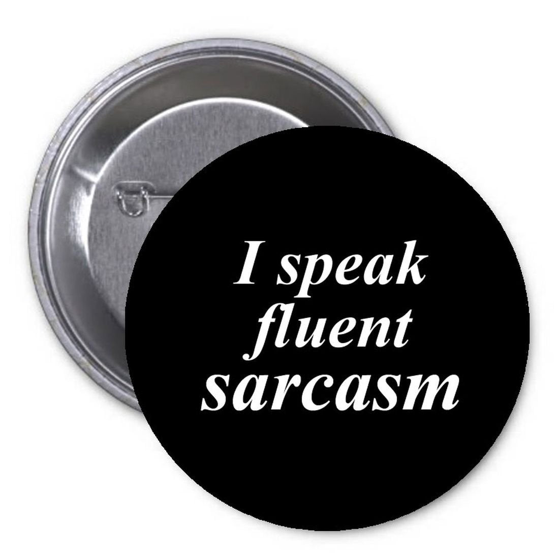 I Speak Fluent Sarcasm 1.25-inch Pinback Button Pin Funny Default Title