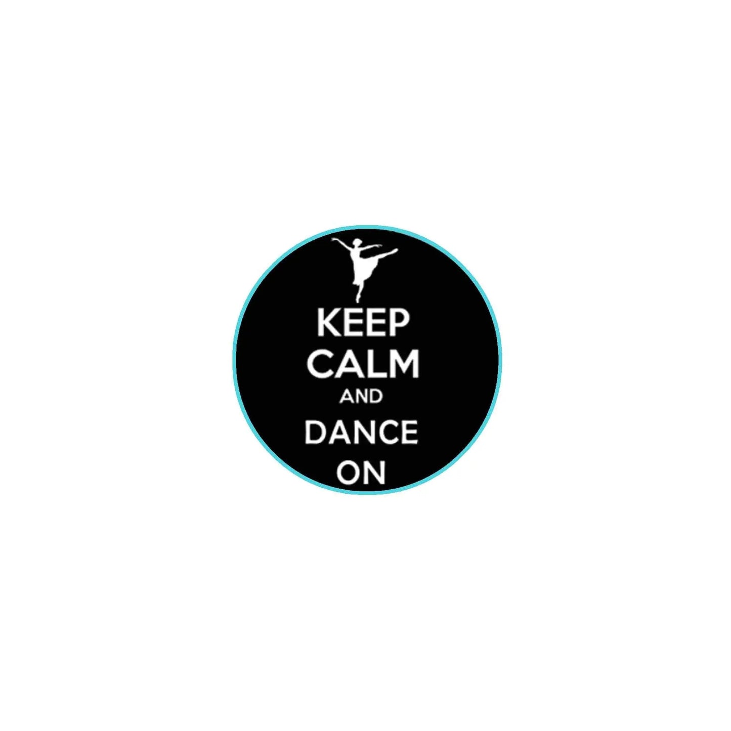 Round black button pin with teal edge, white text 'Keep Calm and Dance On'