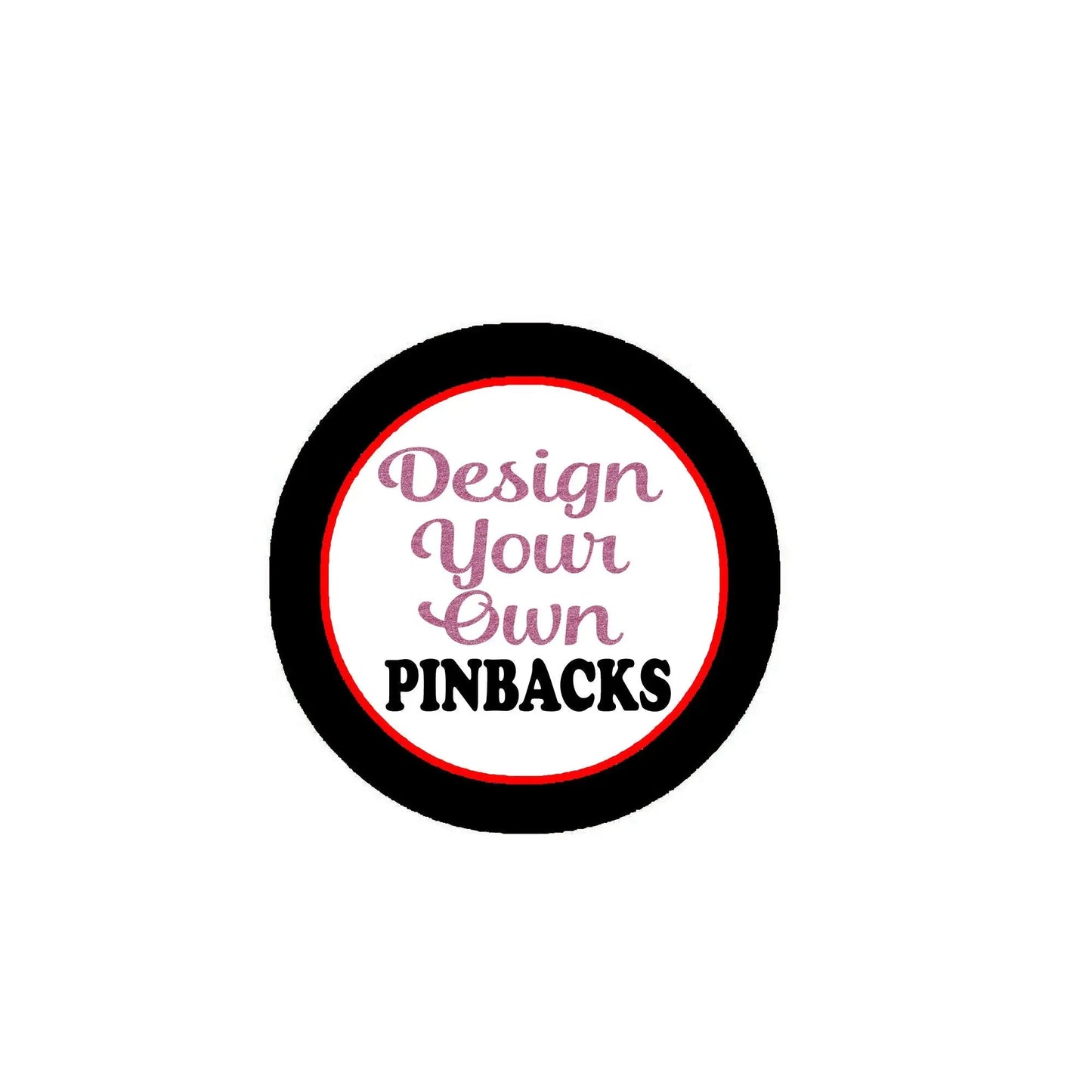 2.25-inch circular pinback badge with black rim and “Design your own PINBACKS” design