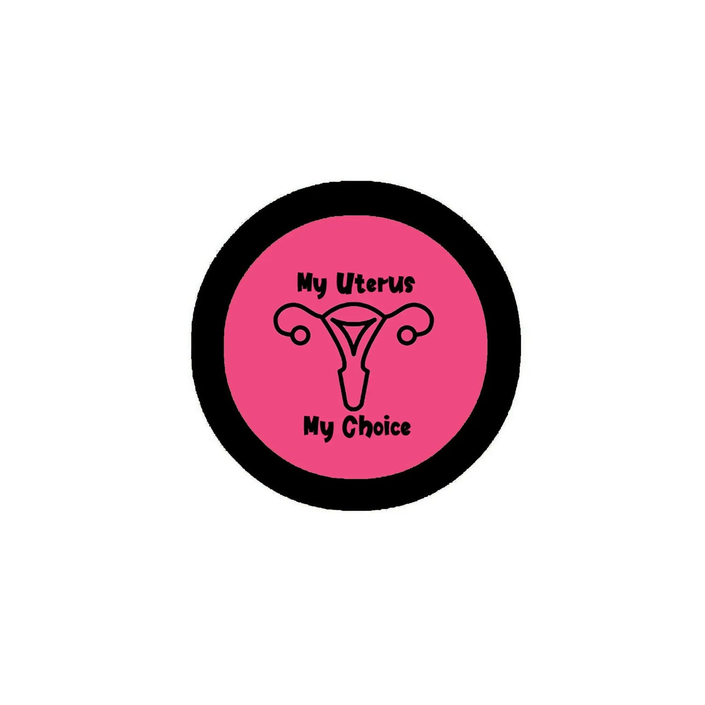 Round pinback button with pink uterus graphic and 'My Uterus My Choice' text