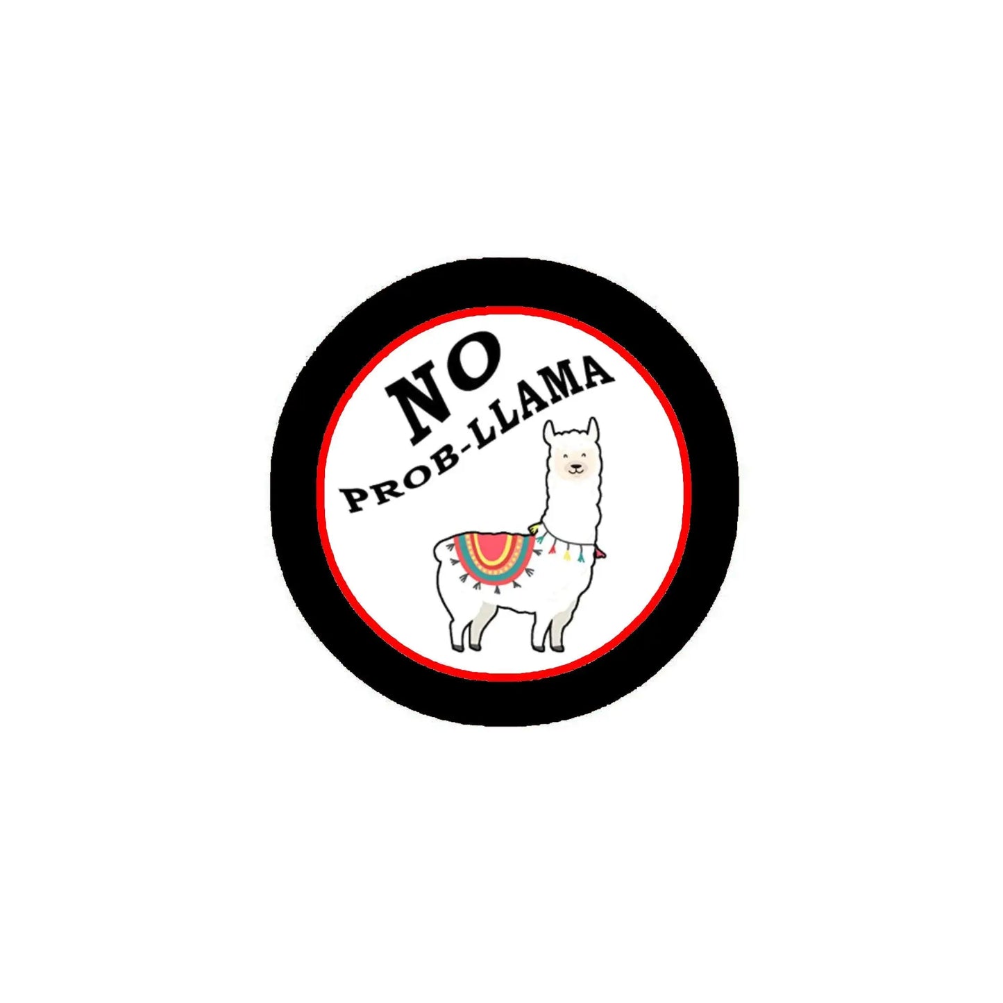 Round pinback button with black rim, white center, llama graphic and NO PROB-LLAMA text.