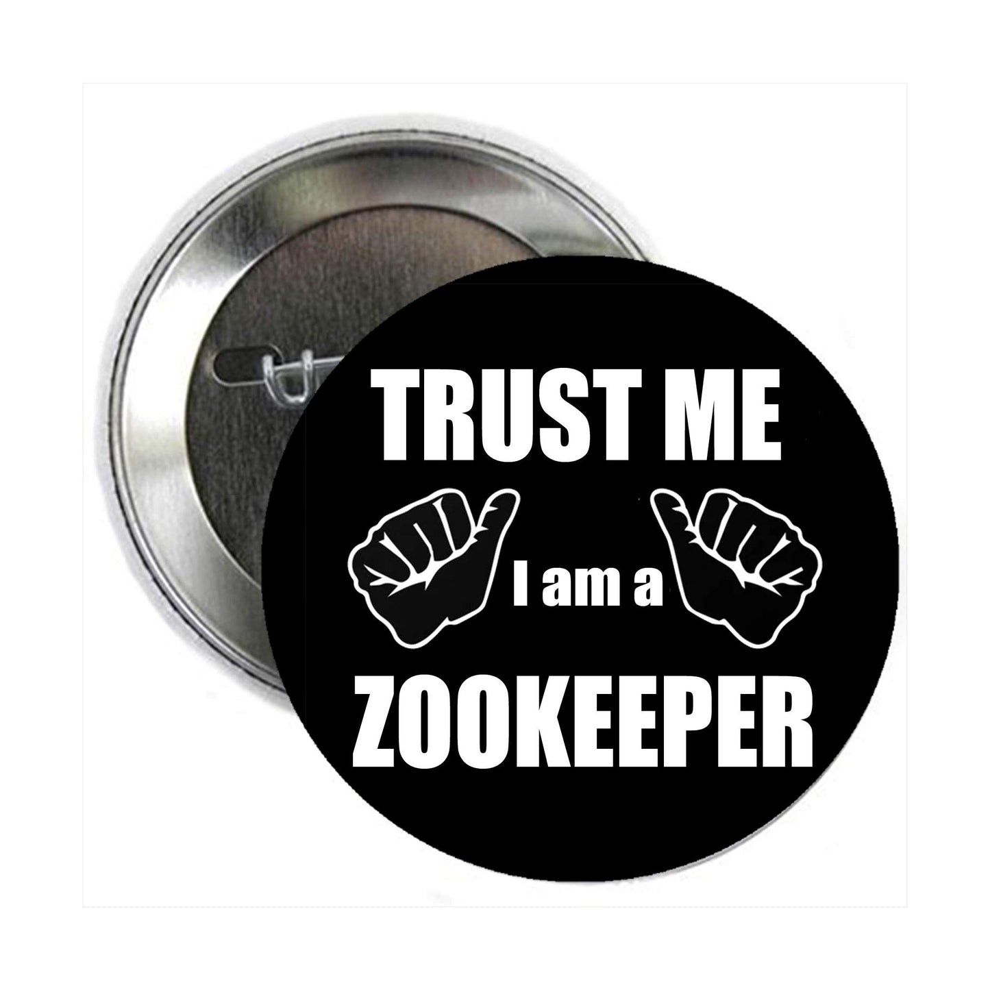 Trust Me I am a Zookeeper 2.25" Pinback for Jackets, Backpacks Profession