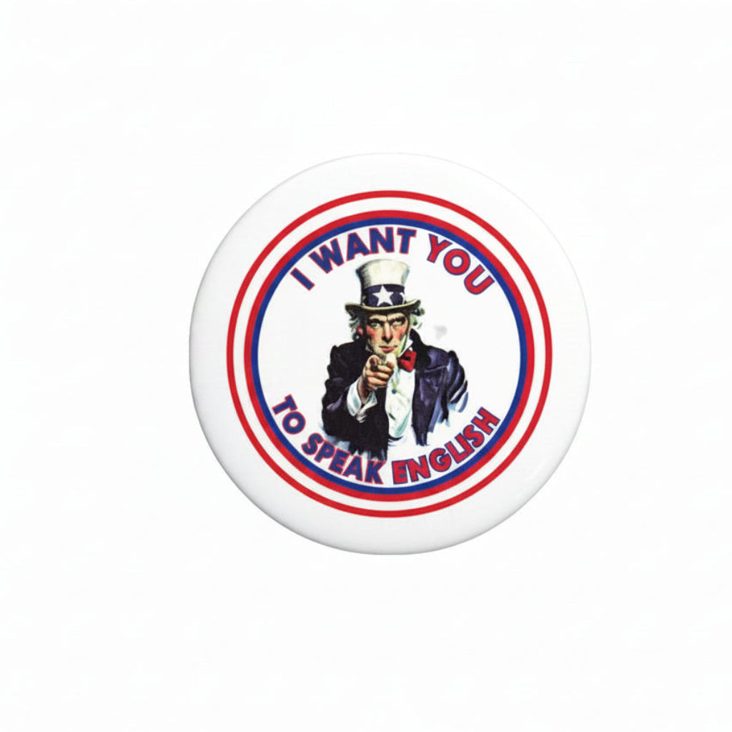 Uncle Sam pinback button with “I Want You to Speak English” text in red and blue