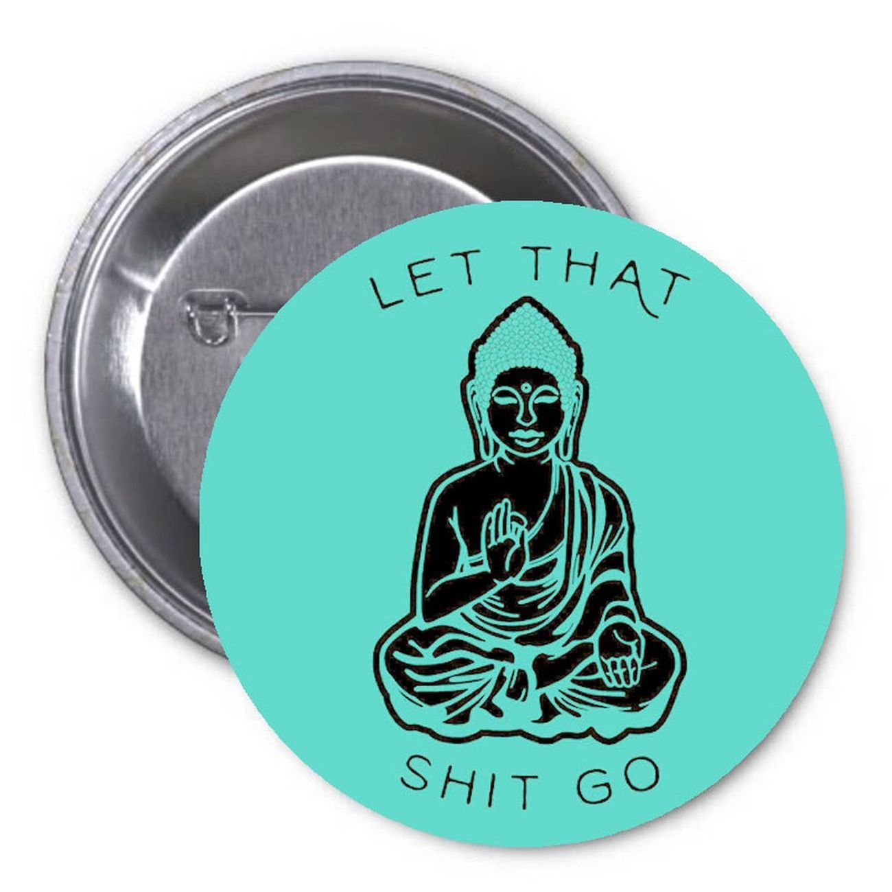 Let that Shit Go Buddha 1.25-inch Pin-back Badge _ Set of 50 Pcs Set Default Title