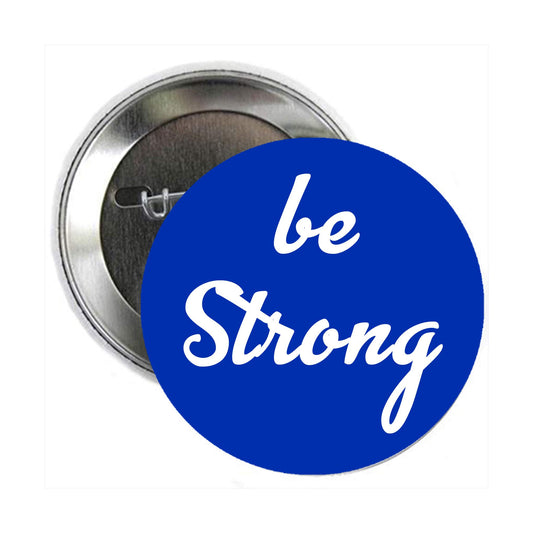 Be Strong 2.25" Pinback for Jackets, Backpacks, etc.…