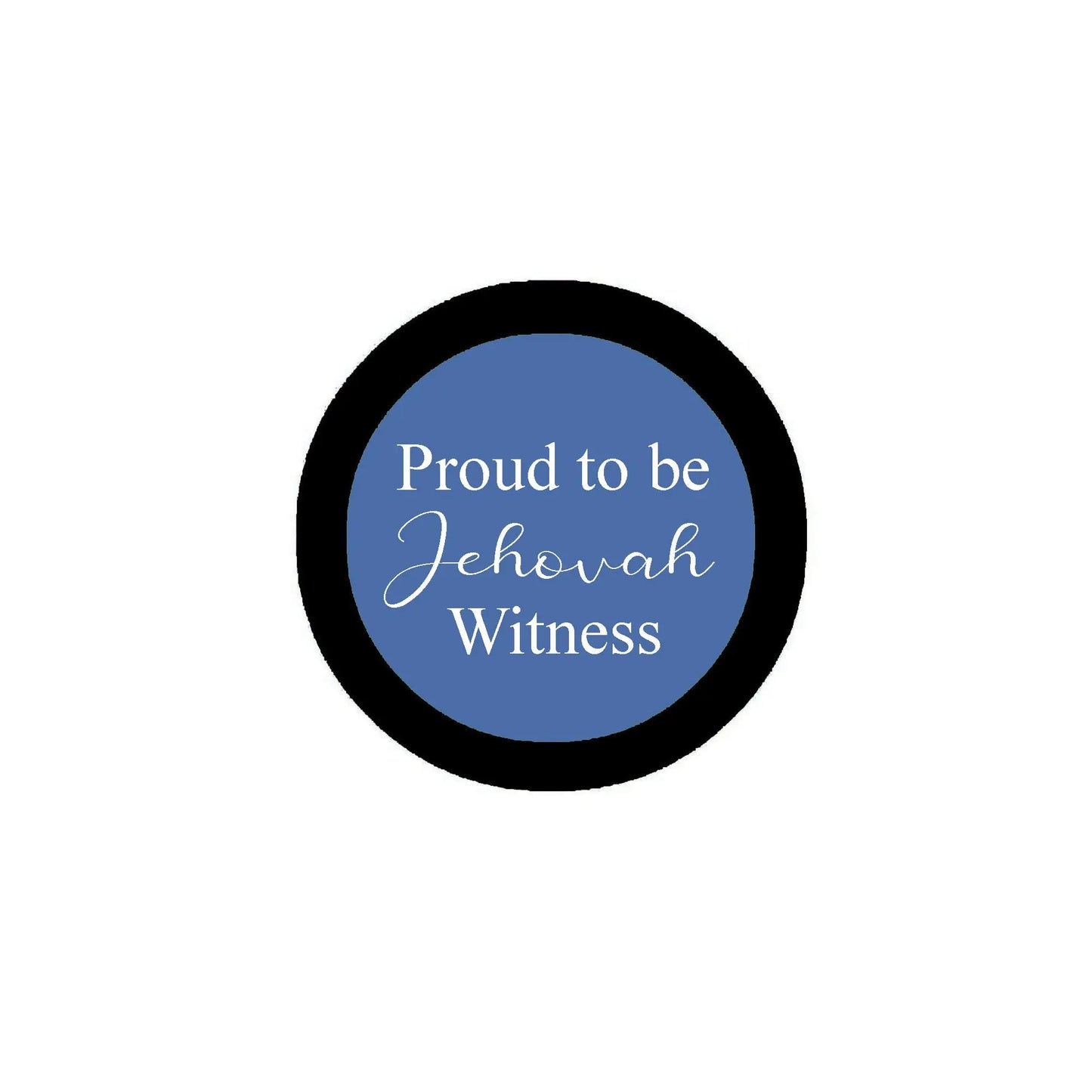 2.25-inch round pinback badge with black border, blue center text: “Proud to be Jehovah Witness”