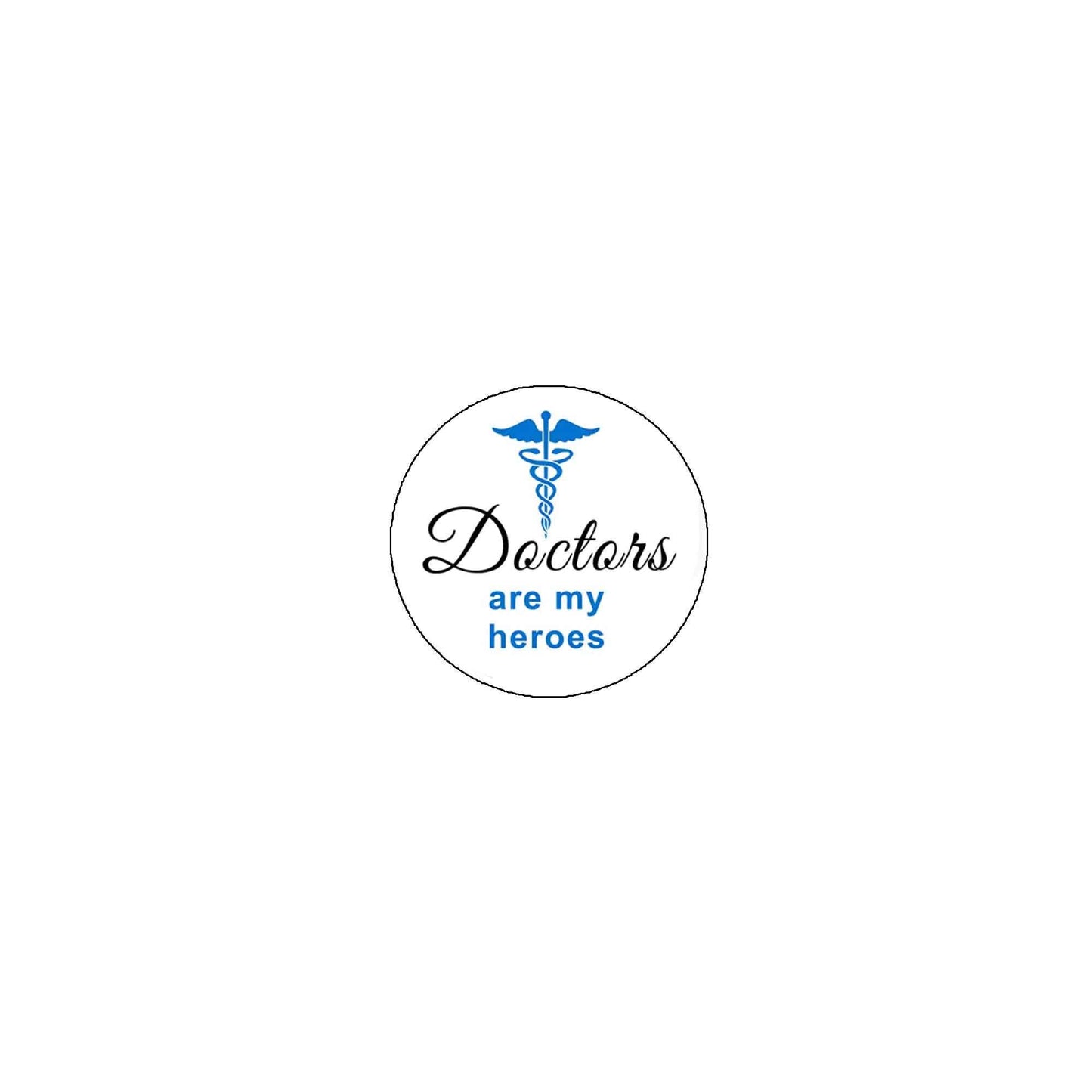 Doctors are my Heroes 2.25" Pinback for Jackets, Backpacks, etc.…