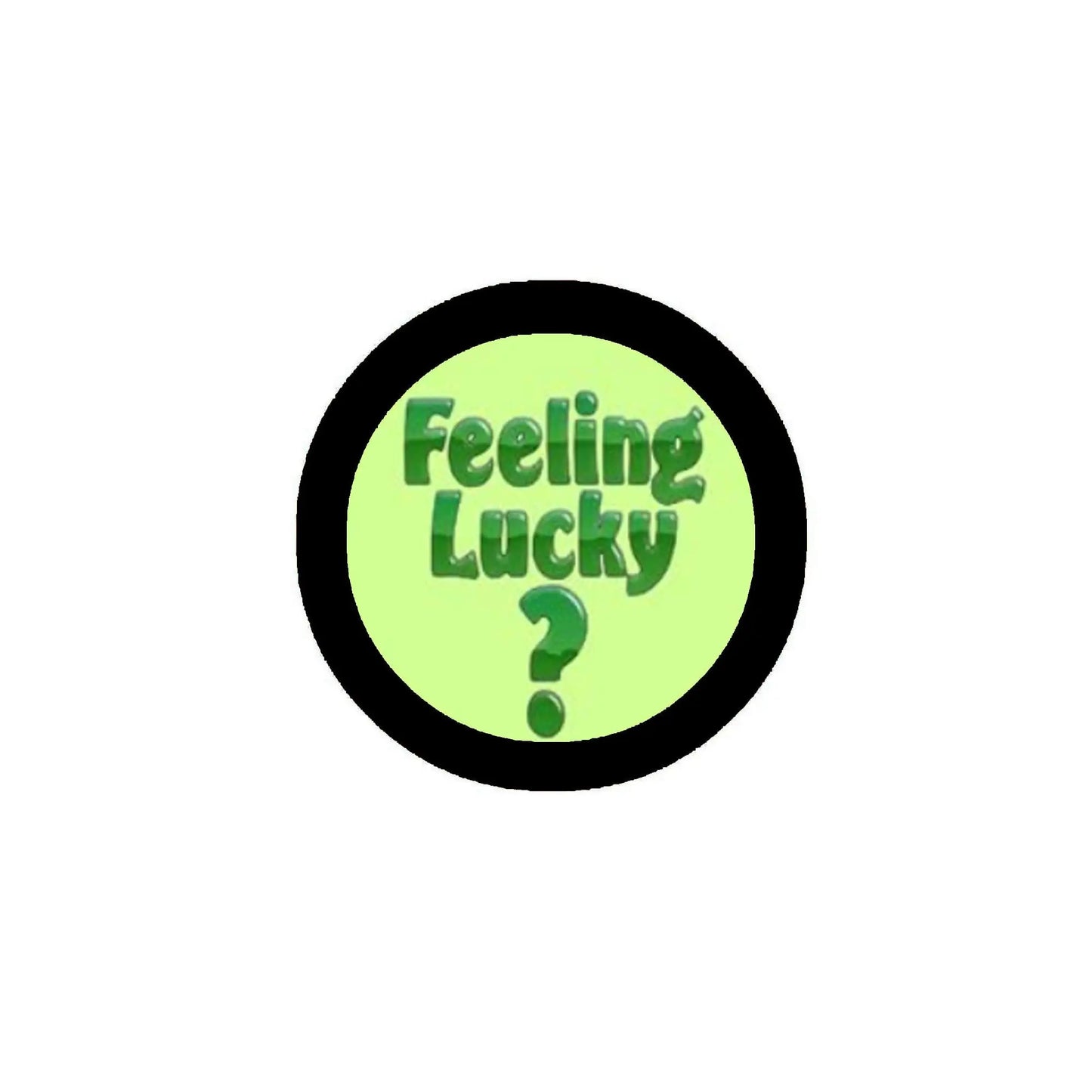 1-inch pinback button with black rim, light green “Feeling Lucky?” design, question mark