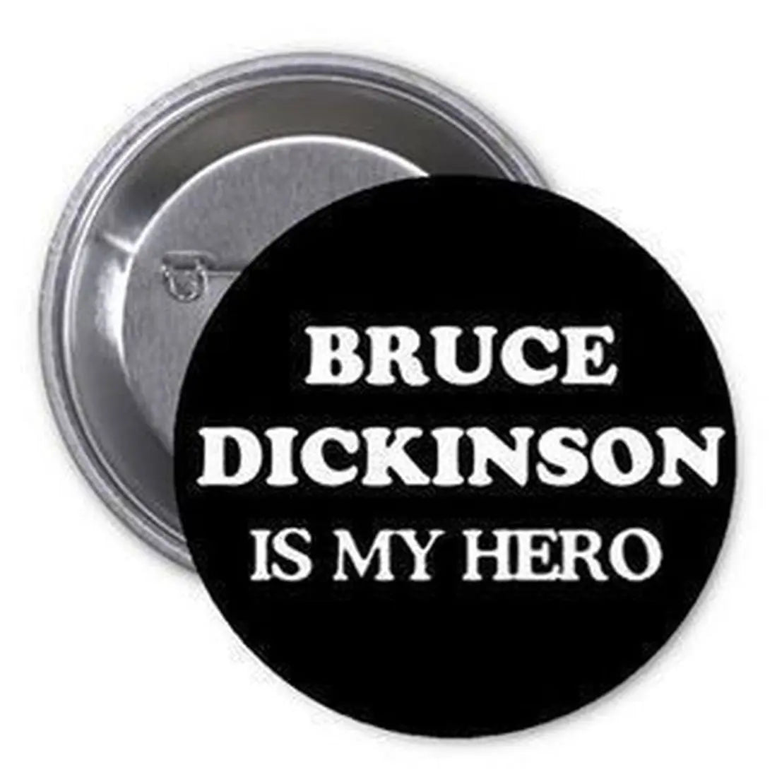 Round black pinback button with white text: 'BRUCE DICKINSON IS MY HERO'