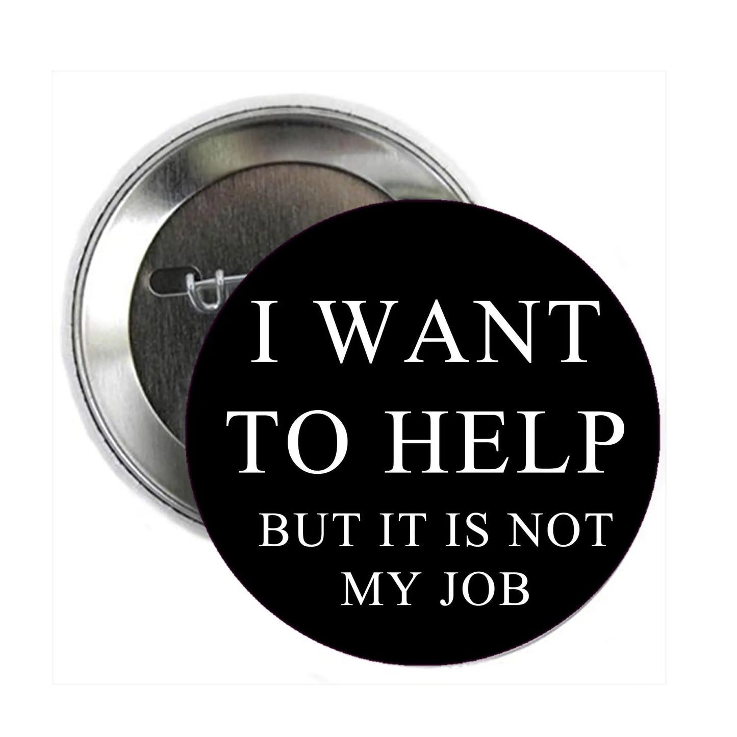 Help is not my Job Pinback 2.25-inch even I want Default Title
