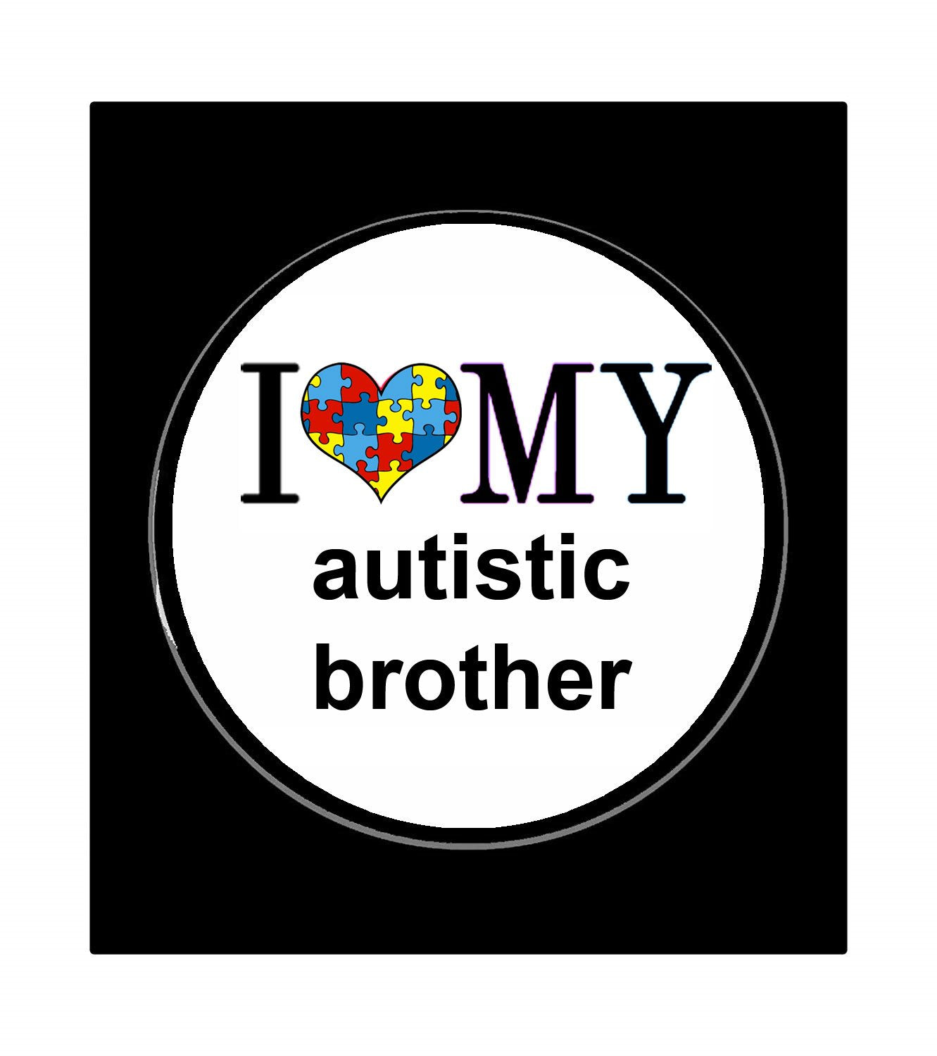 I Love my Autistic Brother Pin-back Badge 2.25-inch Default Title