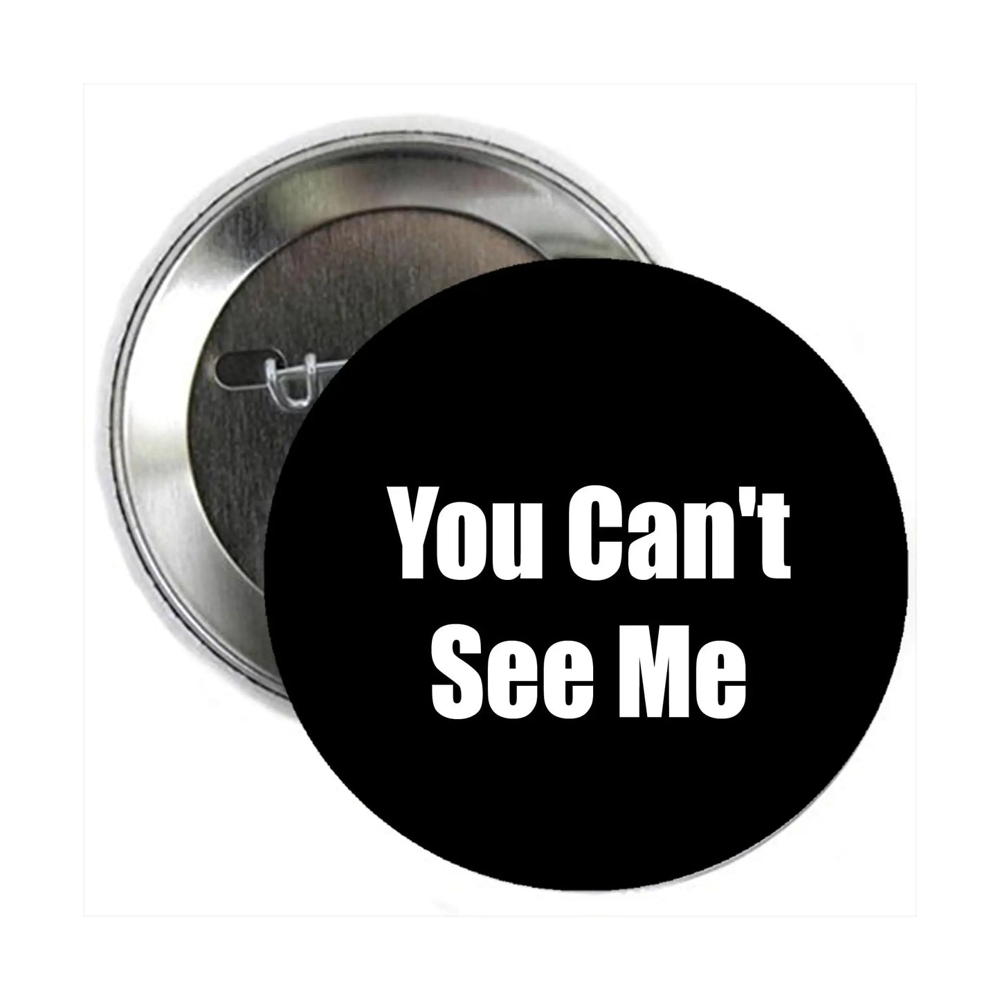 You Canโt See Me black pinback button with white text, 2.25-inch