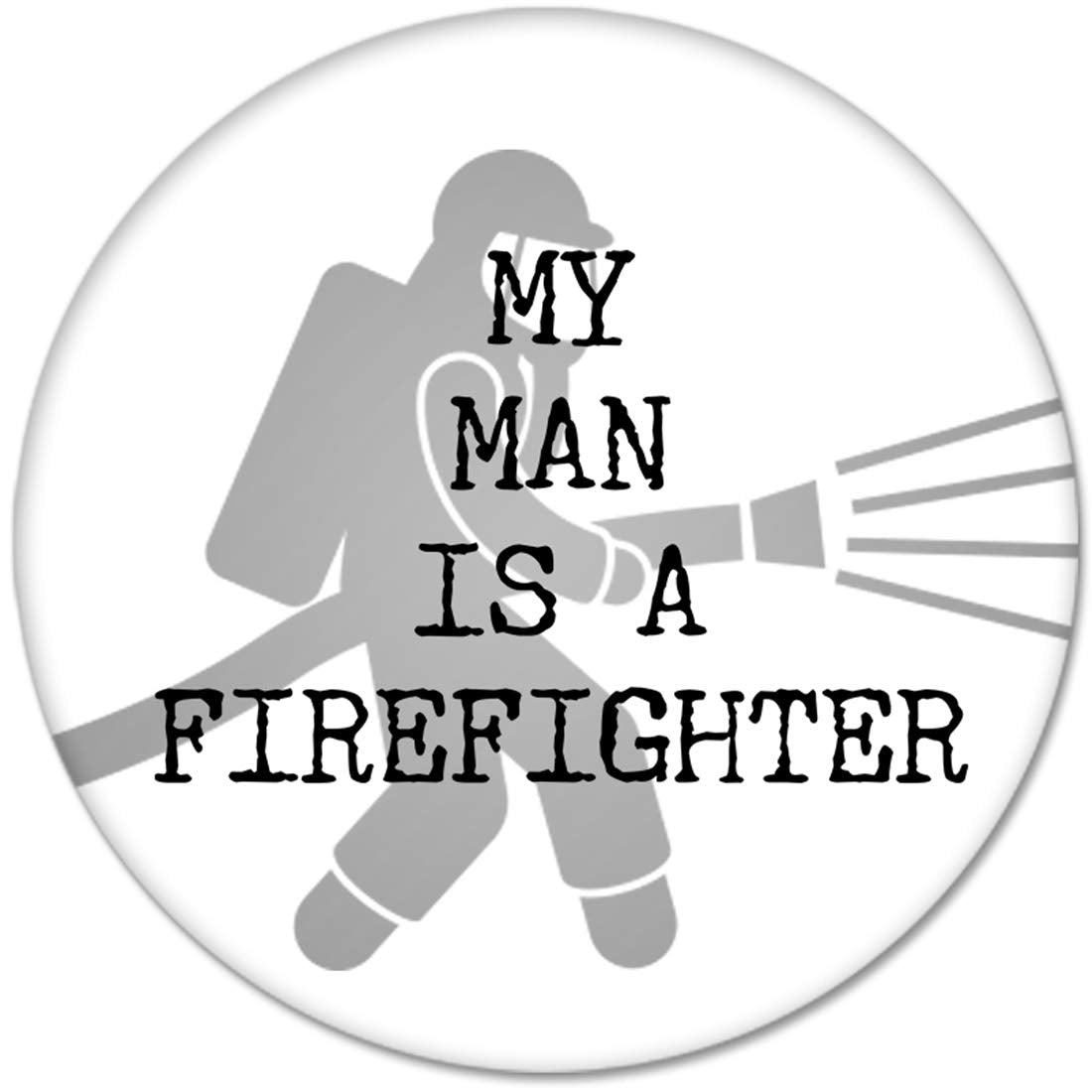 MY MAN IS A FIREFIGHTER Pinback 2.25-inch Default Title