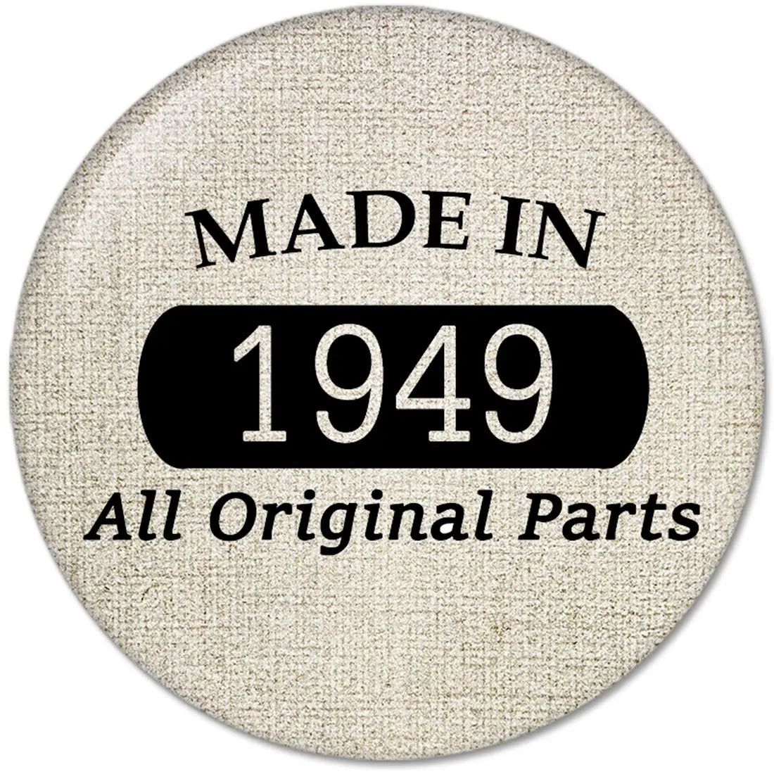 70th birthday pinback button: beige circle with 'MADE IN 1949' and 'All Original Parts'