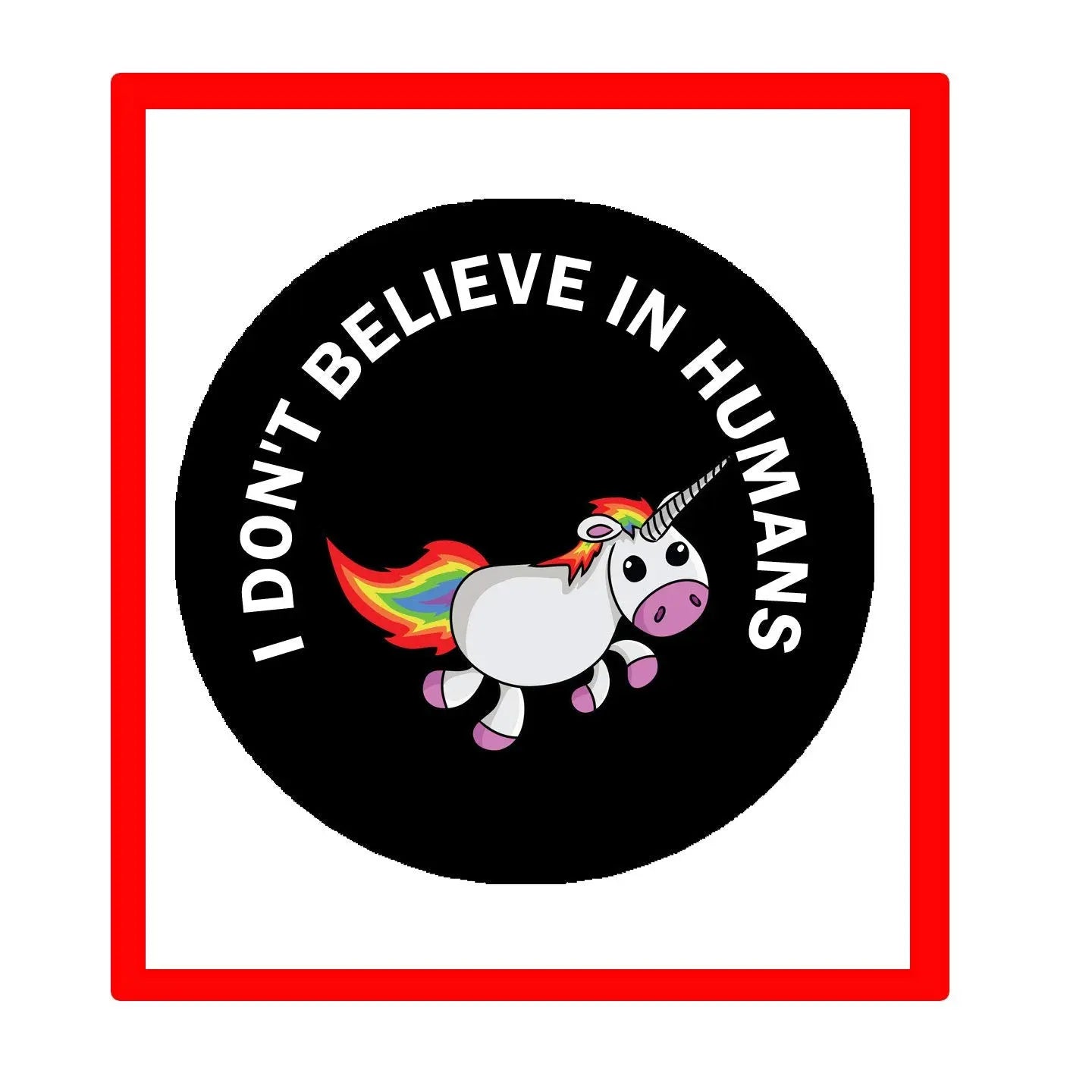 1.25-inch pinback button, black with unicorn graphic and "I DON'T BELIEVE IN HUMANS" text