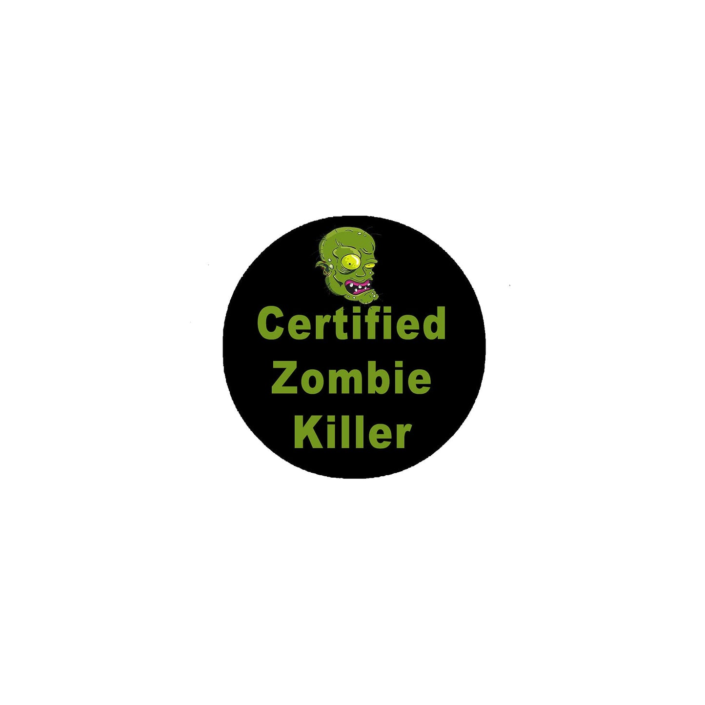 Certified Zombie Killer" Undead Hunting Badge 2.25" Pinback for Jackets, Backpacks, etc.