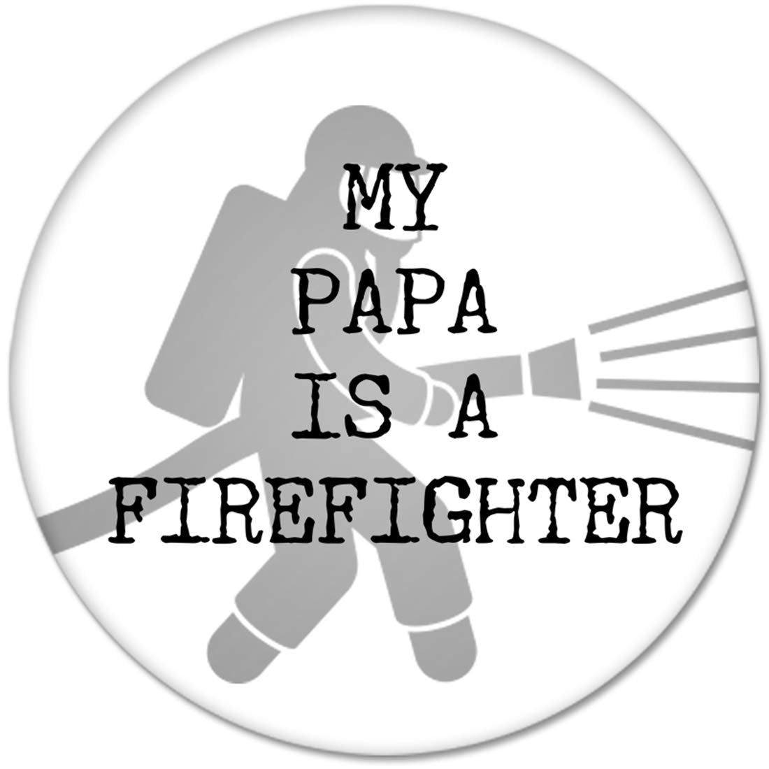 MY PAPA IS A FIREFIGHTER Pinback 2.25-inch Default Title