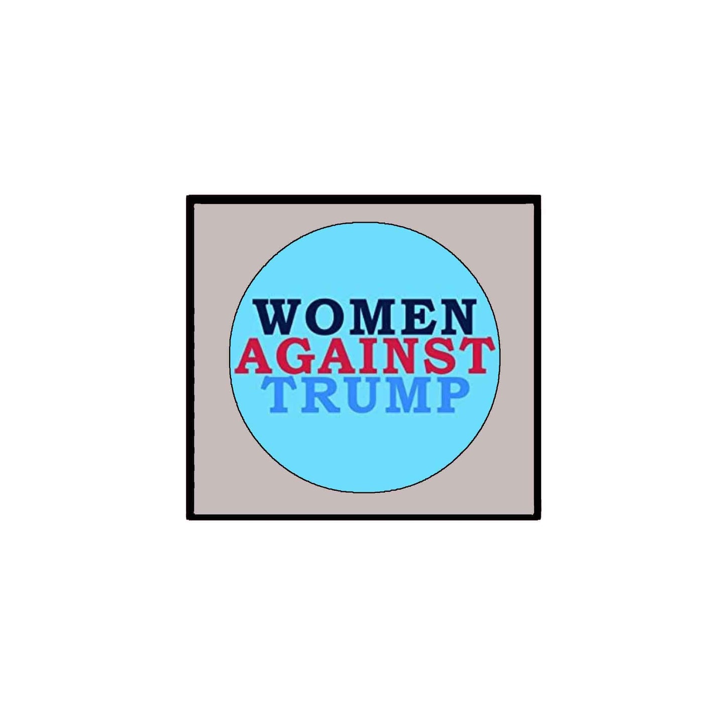 Women Against Trump Pinback Button Political 1.25"