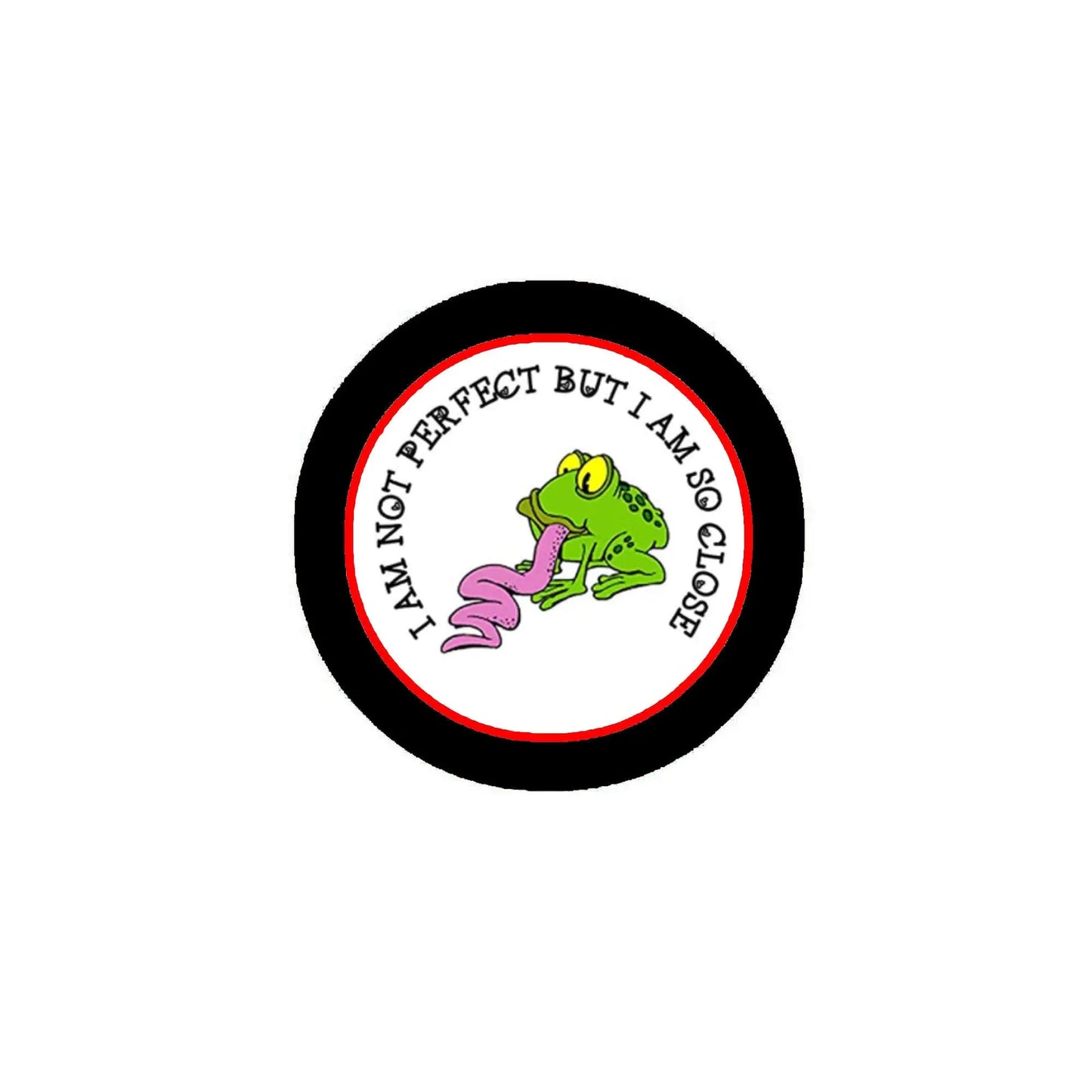 Round pin-back badge with black rim, cartoon green frog and pink quote text